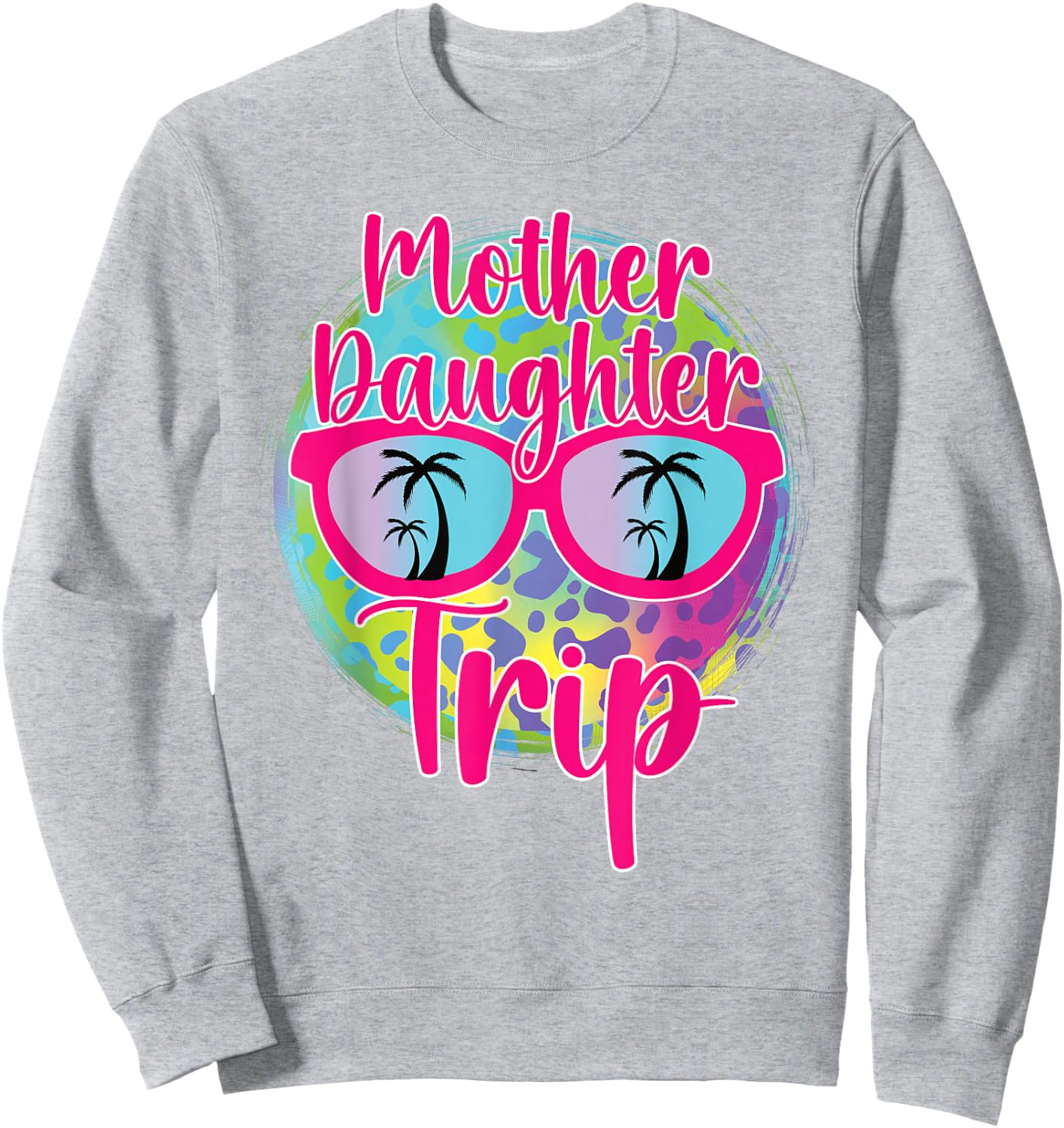 Mother Daughter Trip 2025 Mom Daughter Vacation Travel 2025 Sweatshirt - Sweatshirt | Ash