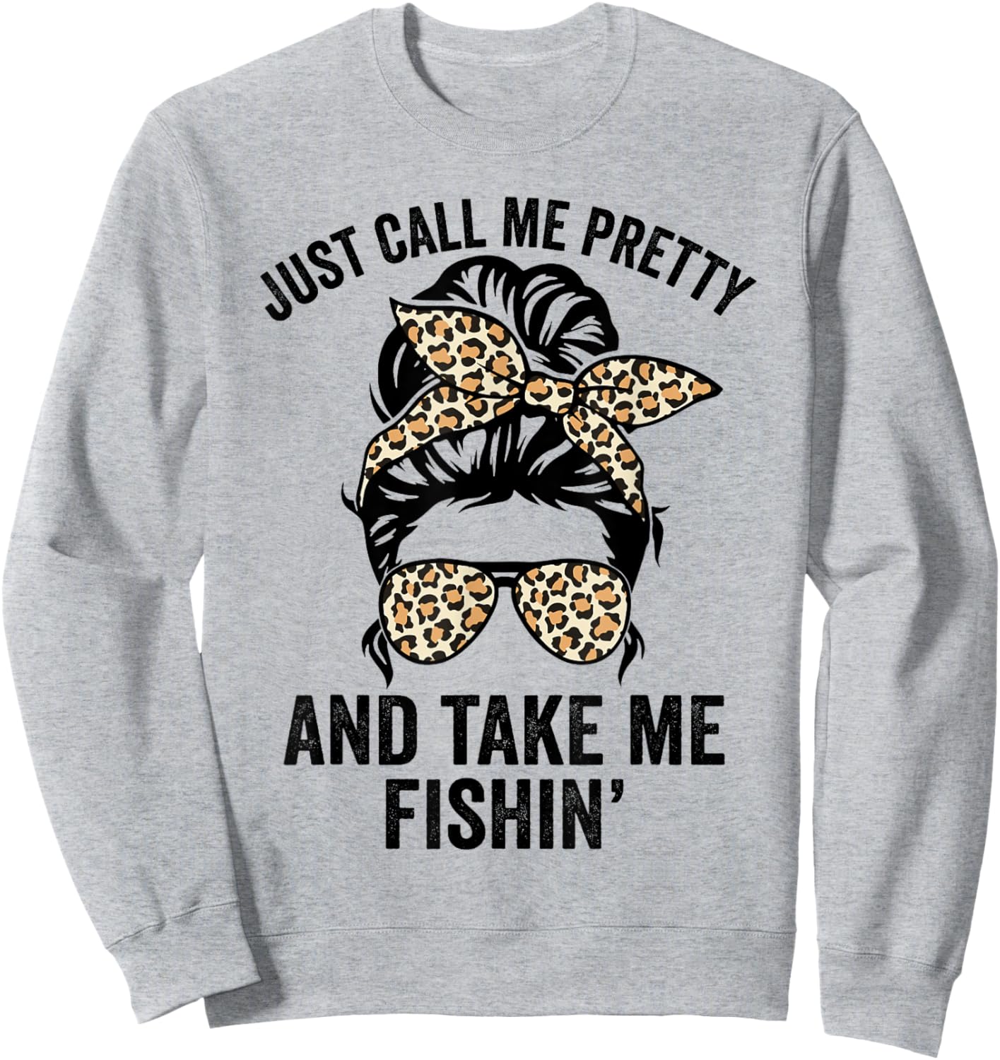 Just Call Me Pretty And Take Me Fishin' Funny Ladies Fishing Sweatshirt - Sweatshirt | Ash
