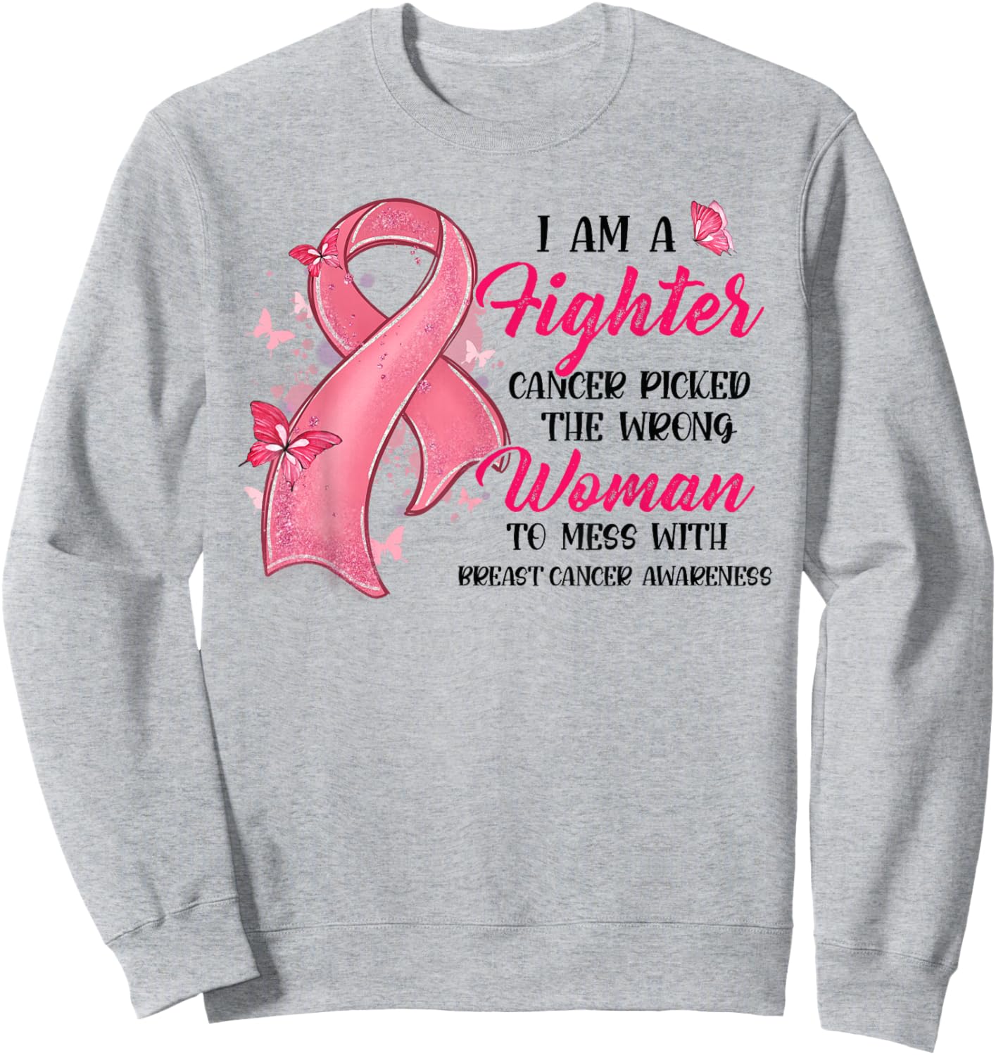 I Am Fighter Cancer Picked The Wrong Woman Breast Cancer Sweatshirt - Sweatshirt | Ash