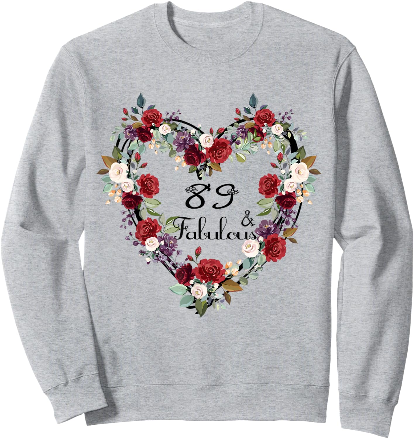 89 & Fabulous 89 Years Old 89th Birthday Gift Sweatshirt - Sweatshirt | Ash