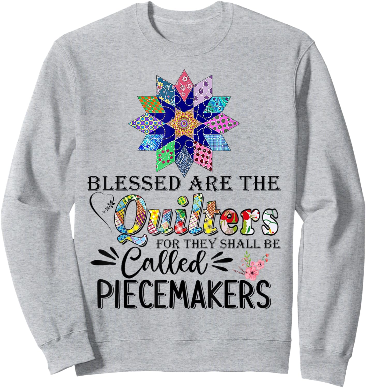 Blessed Are The Quilters For They Shall Be Piecemakers Sweatshirt - Sweatshirt | Ash