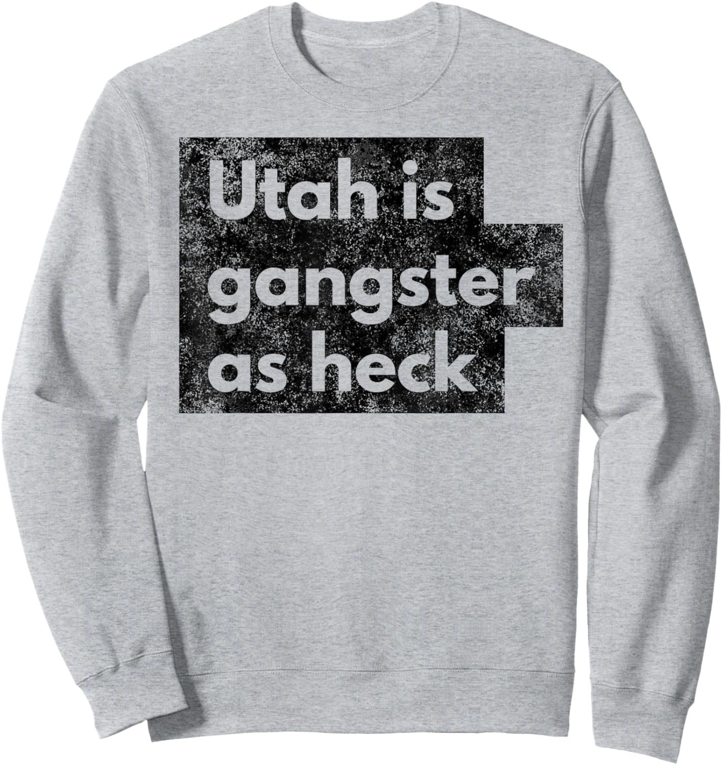 Funny Utah Gangster as Heck Salt Lake LDS Mormon Joke Gift Sweatshirt - Sweatshirt | Ash