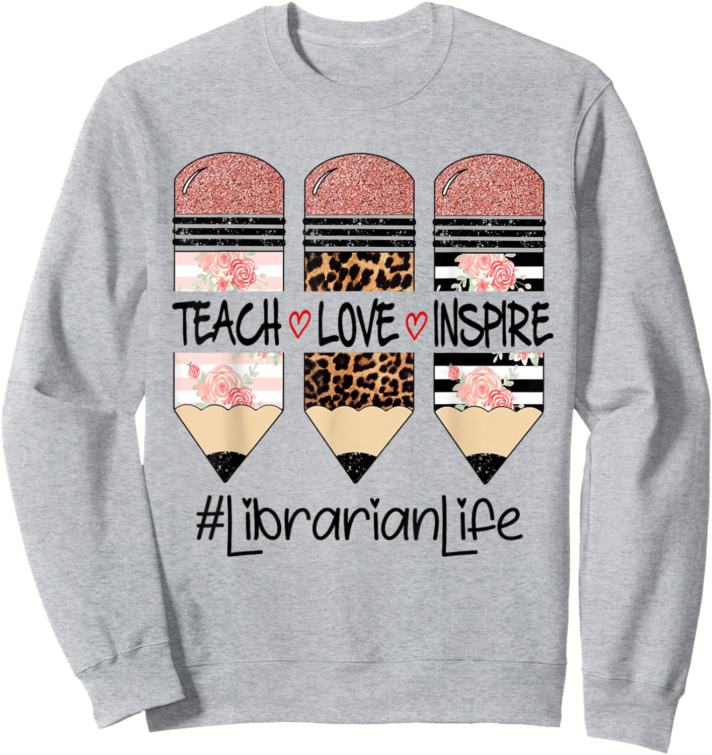 Funny Teach Love Inspire Librarian Life Back To School Sweatshirt - Sweatshirt | Ash