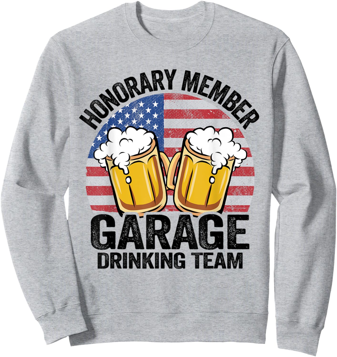 Honorary Member Garage Drinking Team American Flag Drinker Sweatshirt - Sweatshirt | Ash