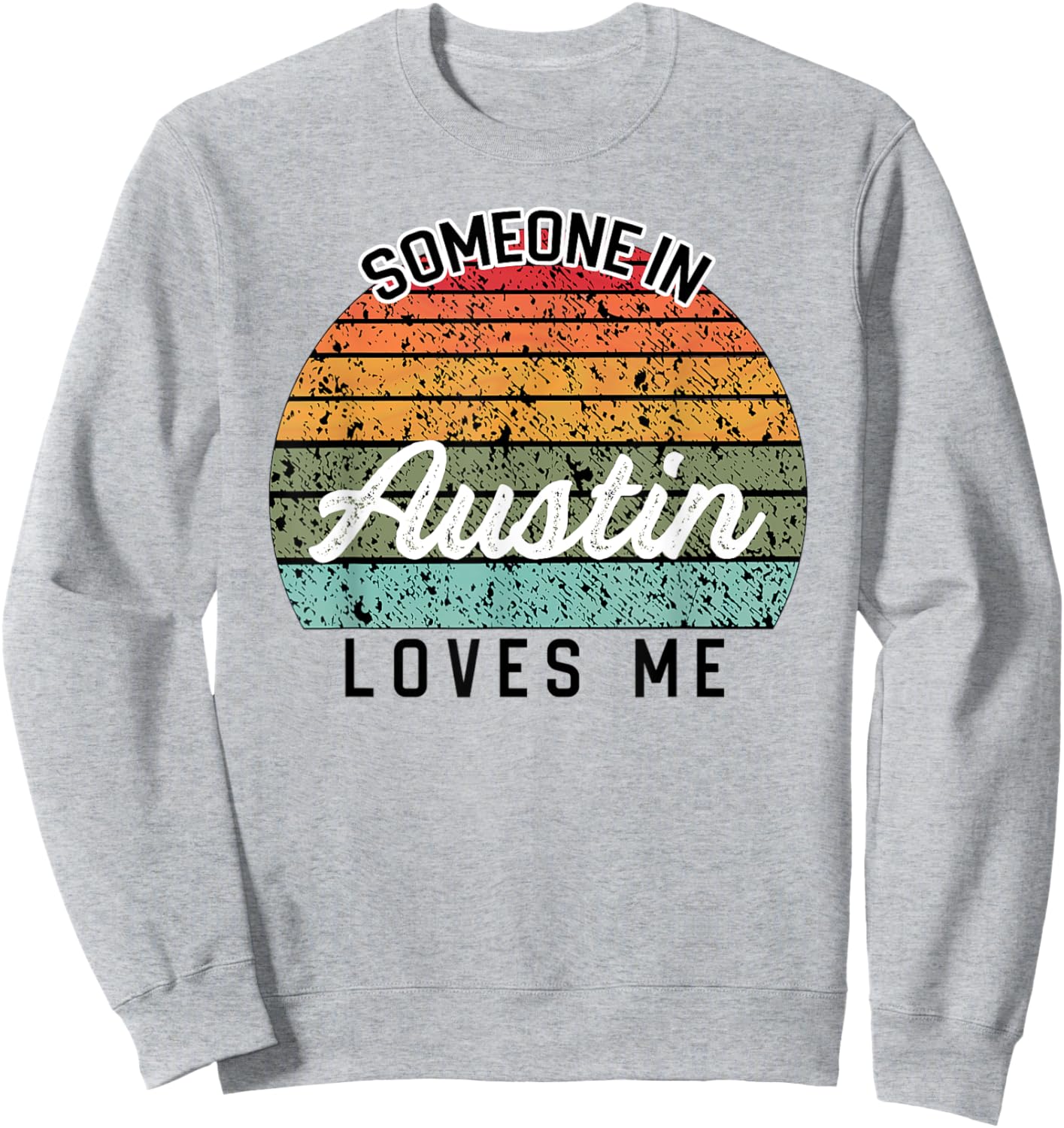 Someone in Austin Loves Me United States Family Travel Sweatshirt - Sweatshirt | Ash