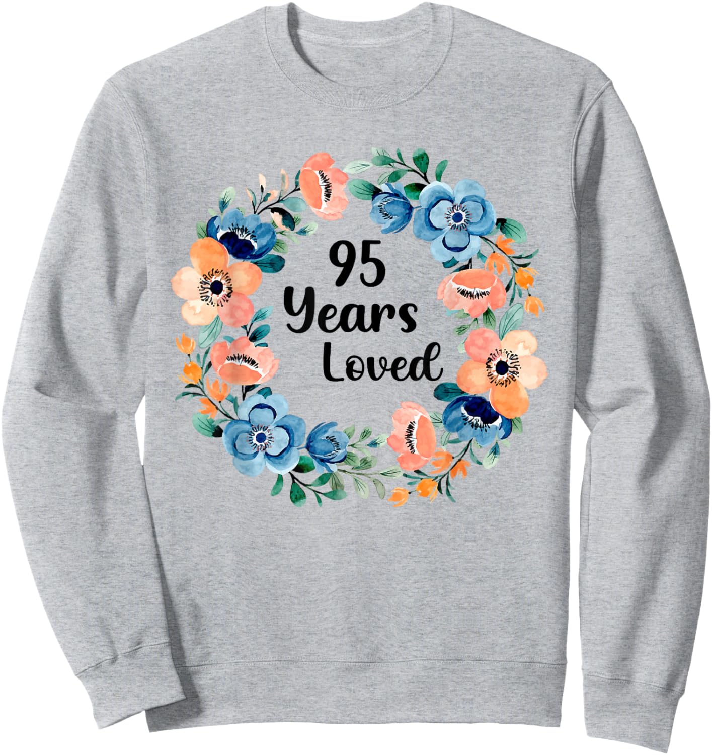 95 Years Loved Mom Grandma 95 Years Old 95th Birthday Sweatshirt - Sweatshirt | Ash