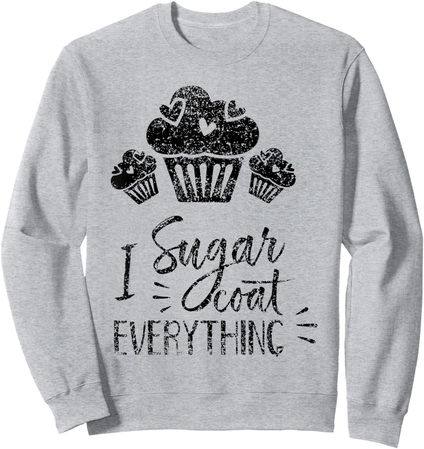 I Sugar Coat Everything Bake Baker Baking Hobby Bakery Sweatshirt - Sweatshirt | Ash