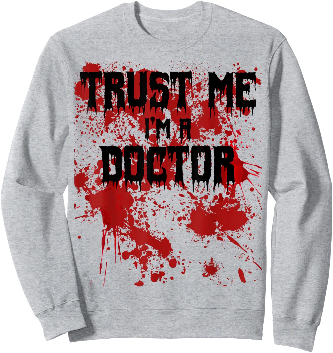 Bloody Trust Me I'm a Doctor Scary Halloween Sweatshirt - Sweatshirt | Ash