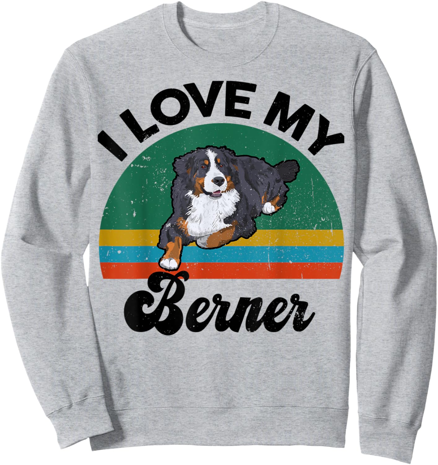 Funny Bernese Mountain Dog I Love My Berner for Dog Lover Sweatshirt - Sweatshirt | Ash