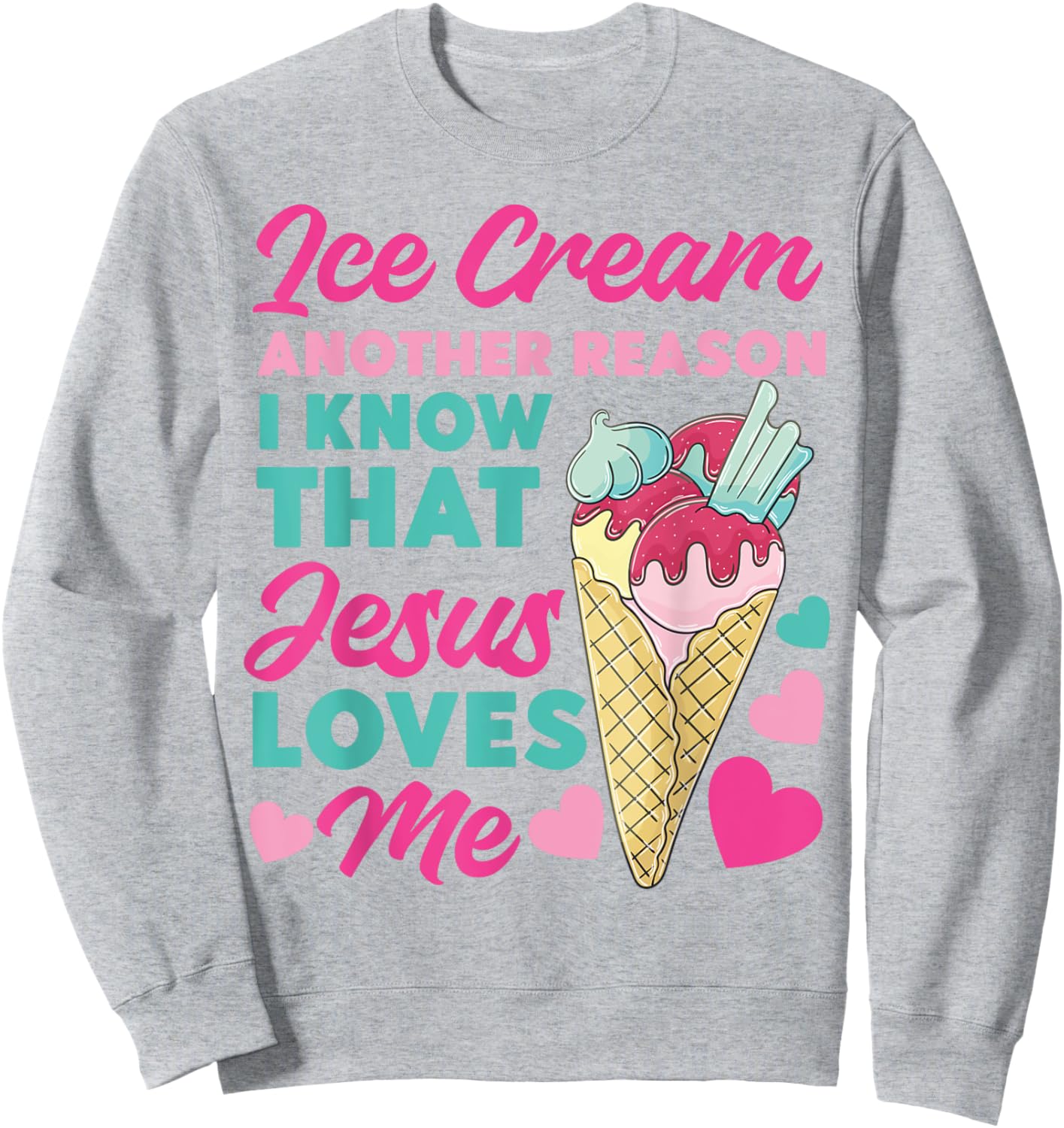 Ice Cream Christian Jesus Cone Ice Cream Another Reason I Sweatshirt - Sweatshirt | Ash