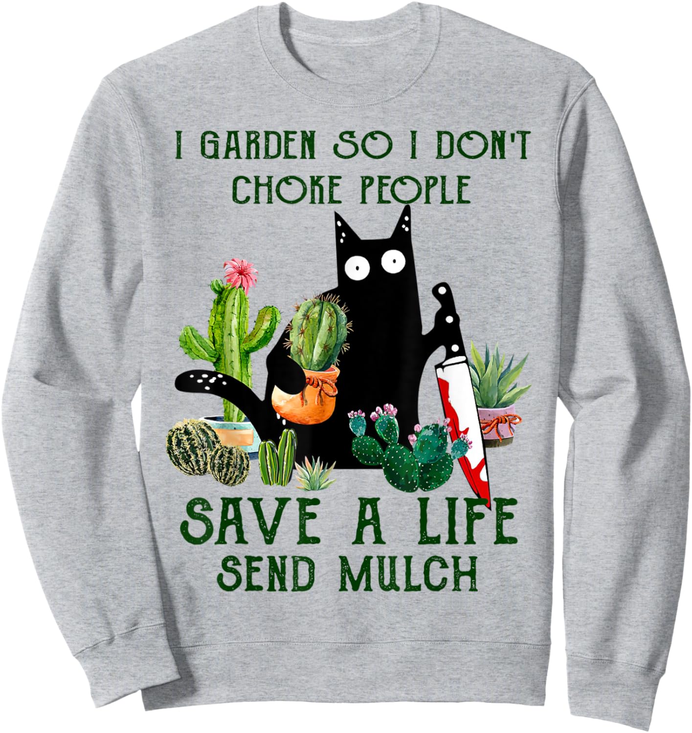 I Garden So I Don't Choke People Save A Life Cats And Plants Sweatshirt - Sweatshirt | Ash