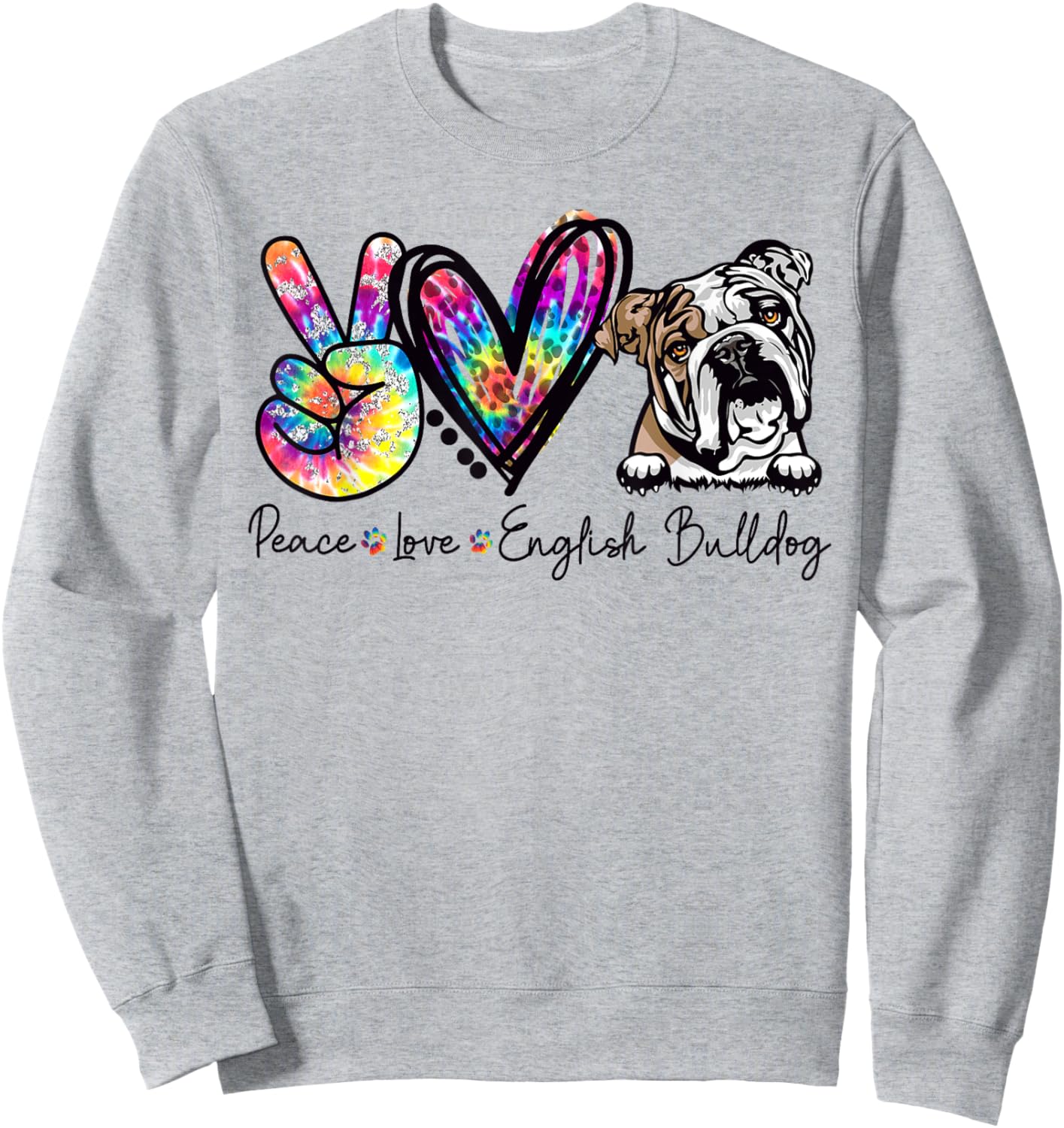 Peace Love English Bulldog Funny Tie Dye Dog Lovers Sweatshirt - Sweatshirt | Ash