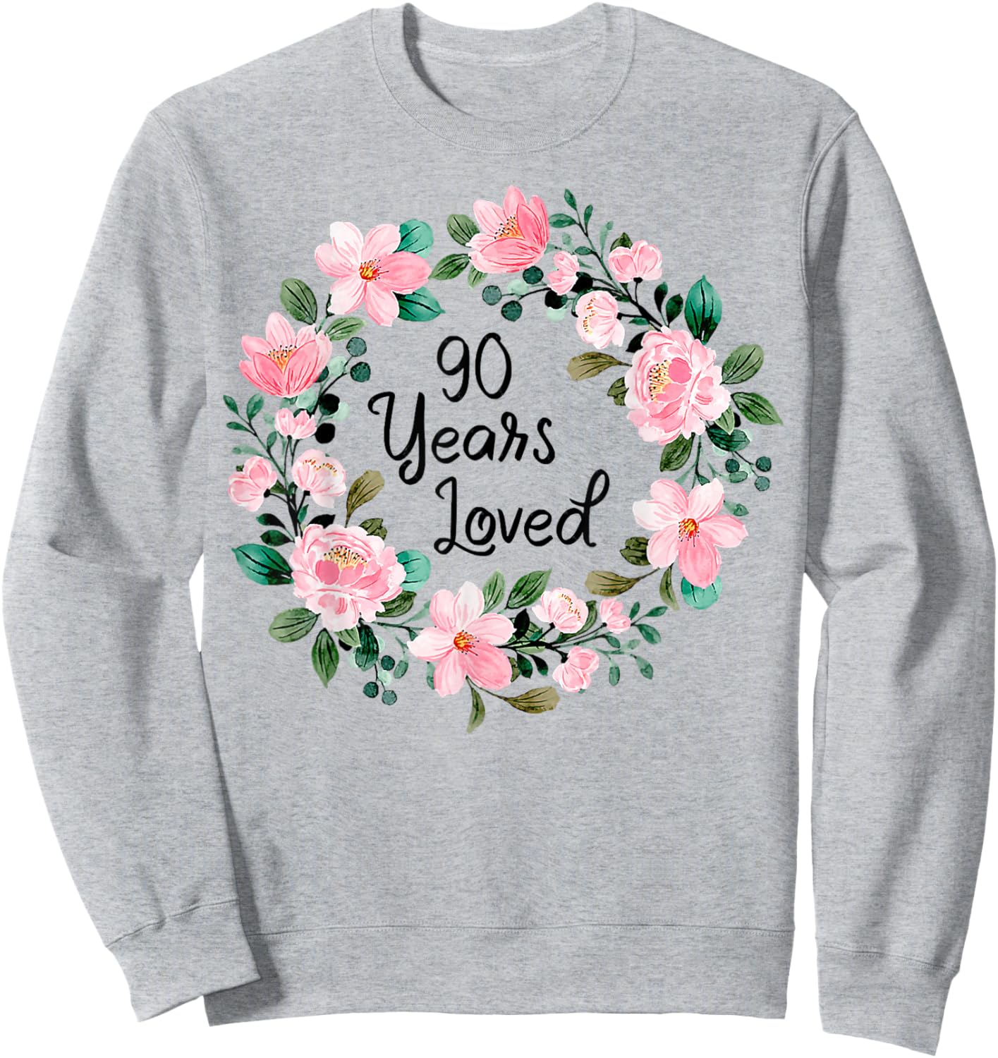90 Years Loved Men Women 90 Years Old Floral 90th Birthday Sweatshirt - Sweatshirt | Ash