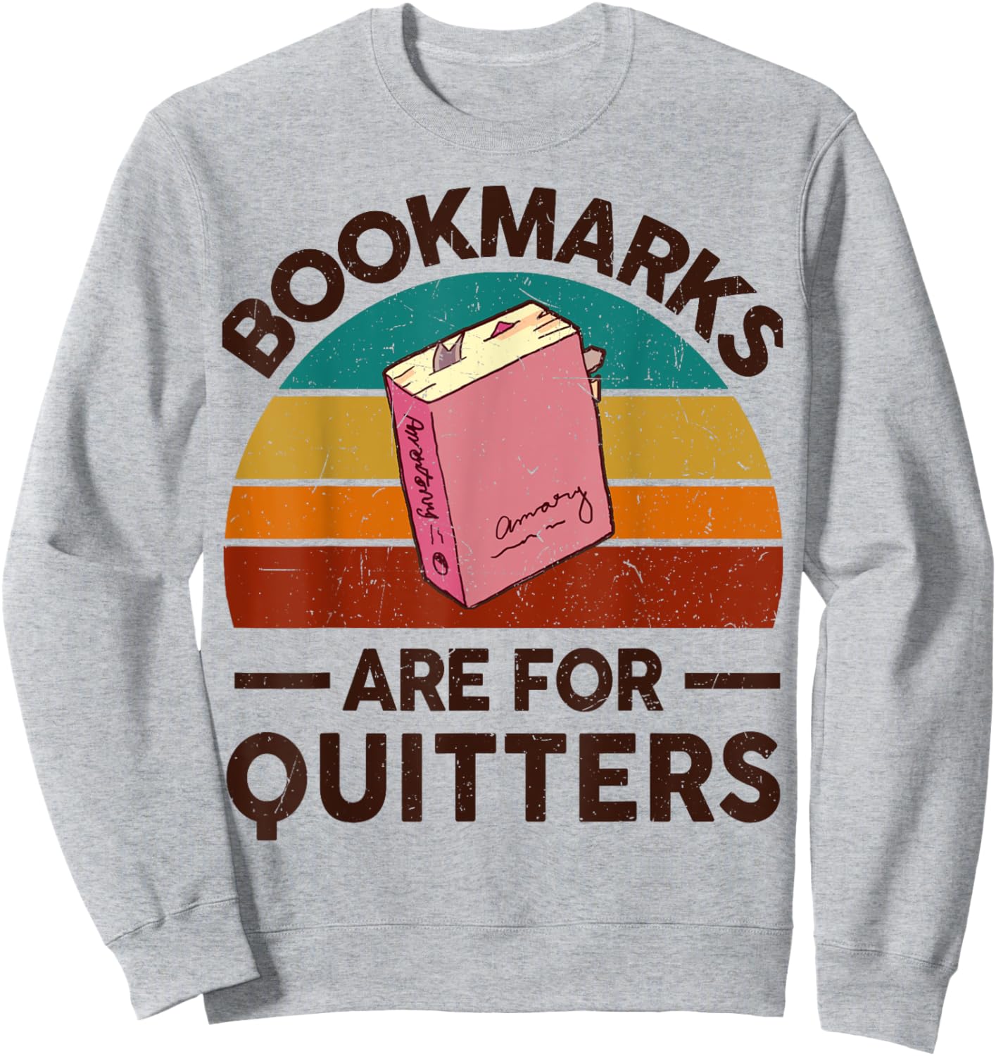 Funny Bookmarks for Quitter Reading Teacher-Shirt Nerdy Book Sweatshirt - Sweatshirt | Ash