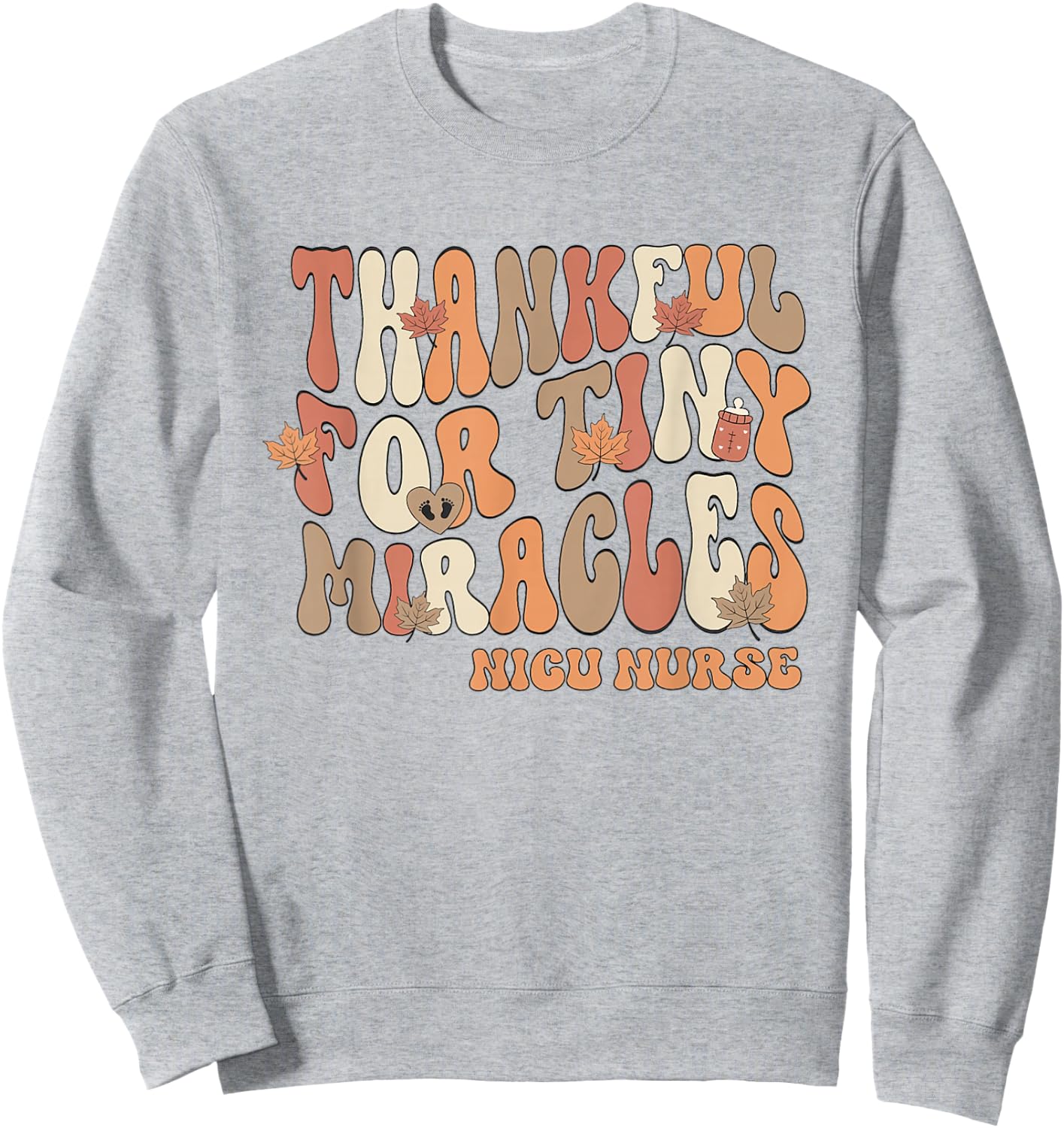 Retro Thankful For Tiny Miracles Thanksgiving NICU Nurse Sweatshirt - Sweatshirt | Ash