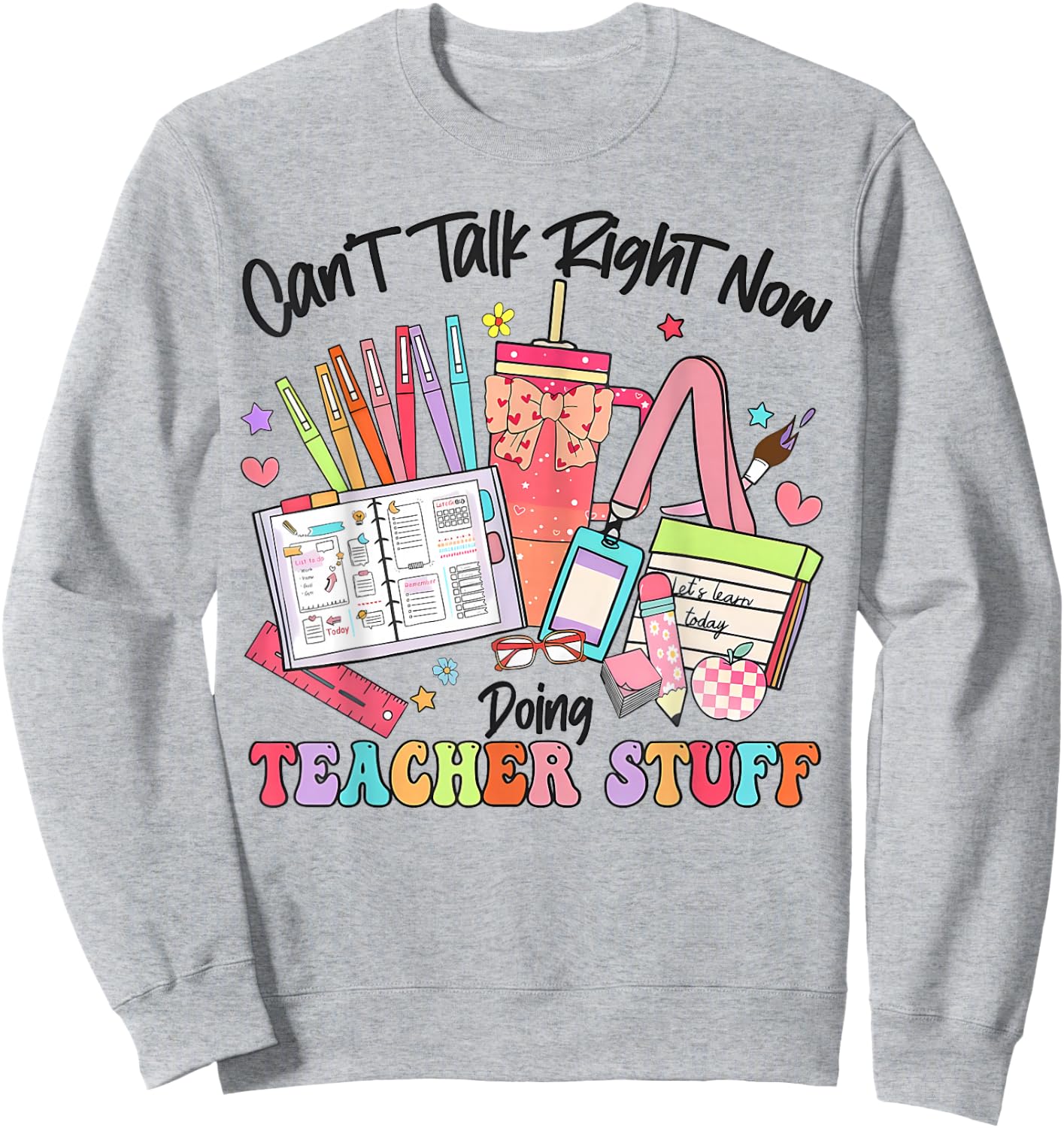 Can't Talk Right Now Doing Teacher Stuff Funny Teacher Stuff Sweatshirt - Sweatshirt | Ash