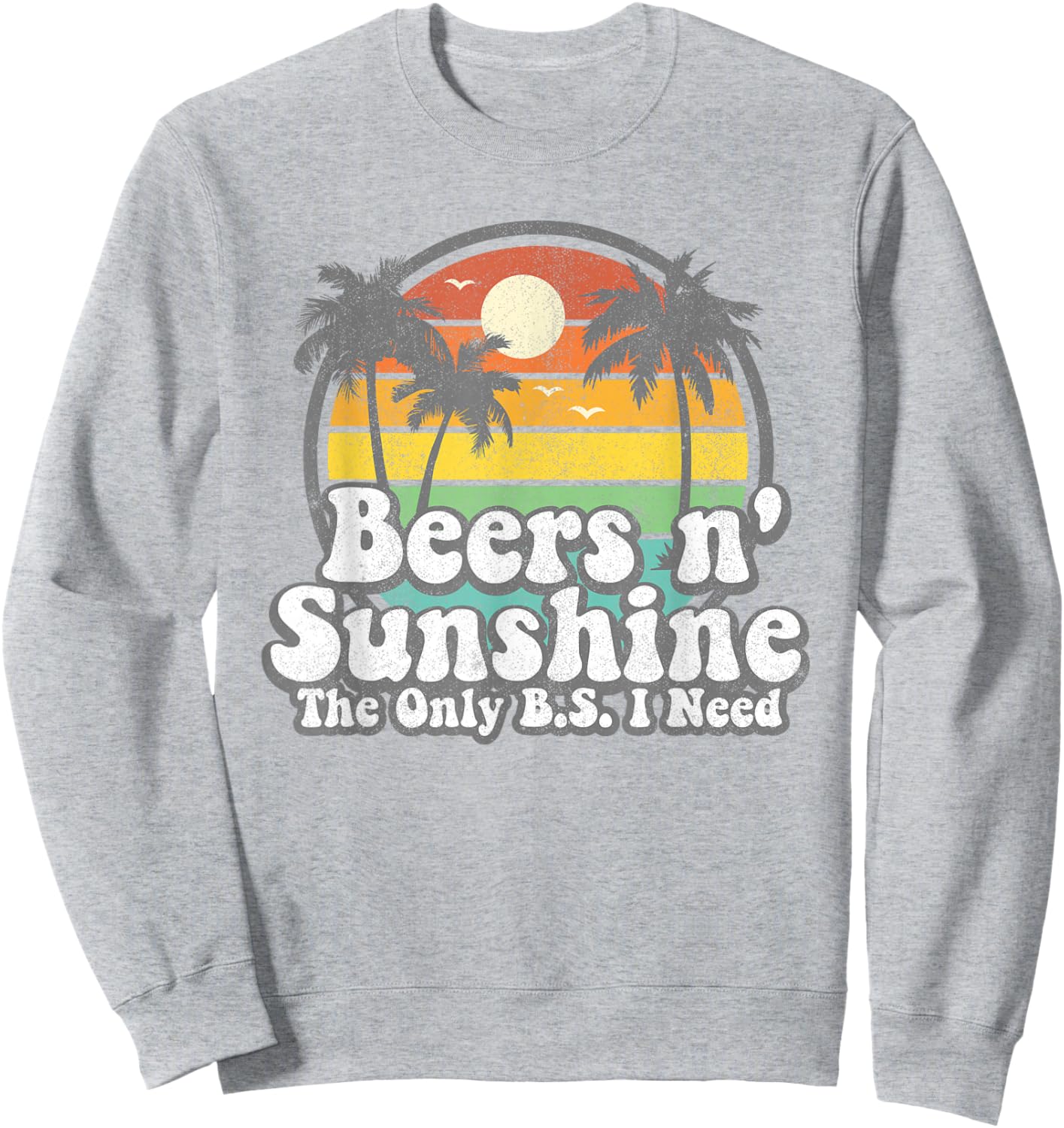 The Only BS I Need is Beers and Sunshine Retro Beach Gift Small Sweatshirt - Sweatshirt | Ash