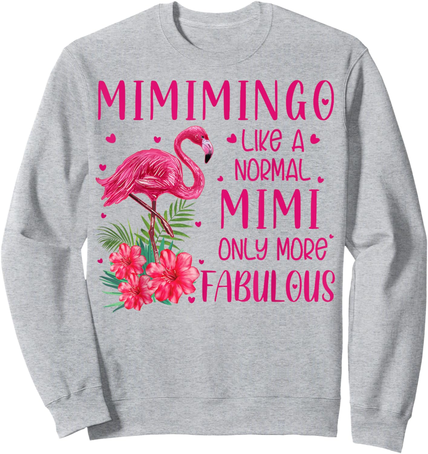 Mimimingo Like A Normal Mimi Flamingo Lover Grandmother Sweatshirt - Sweatshirt | Ash