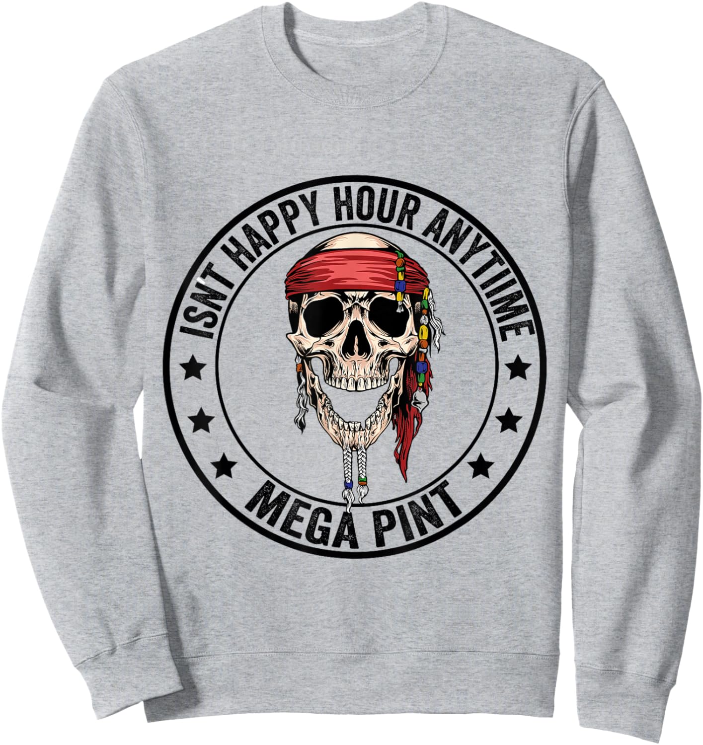 Hearsay Isnt Happy Hour Anytime Mega Pint Sweatshirt - Sweatshirt | Ash
