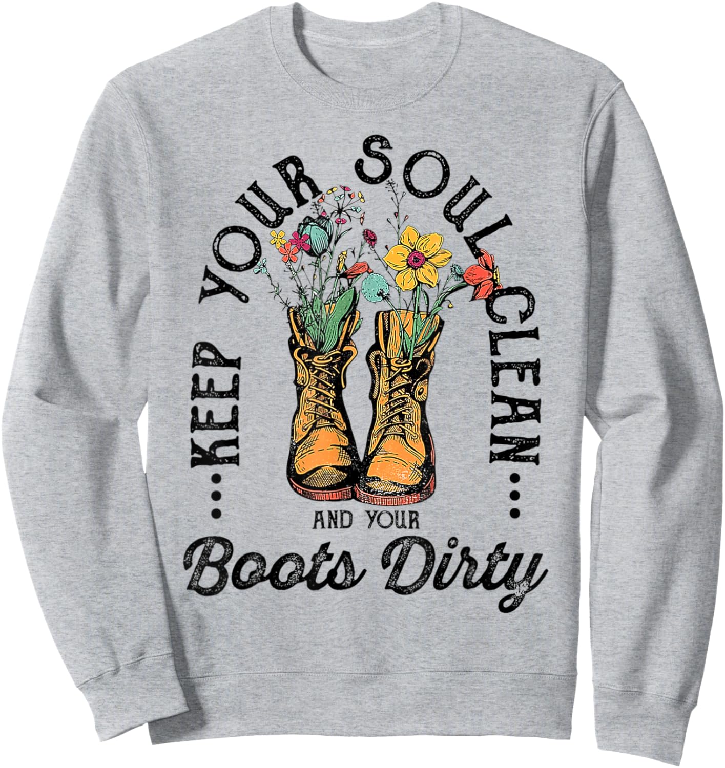 Keep Your Soul Clean And Your Boots Dirty Vintage Cowgirl Sweatshirt - Sweatshirt | Ash