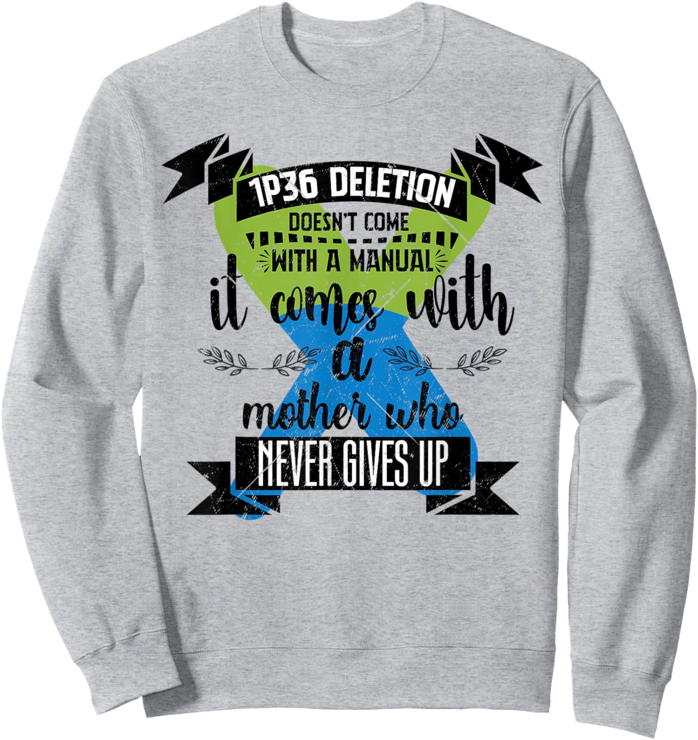 1p36 Deletion Doesn’t Come With Manual Never Gives Up Sweatshirt - Sweatshirt | Ash