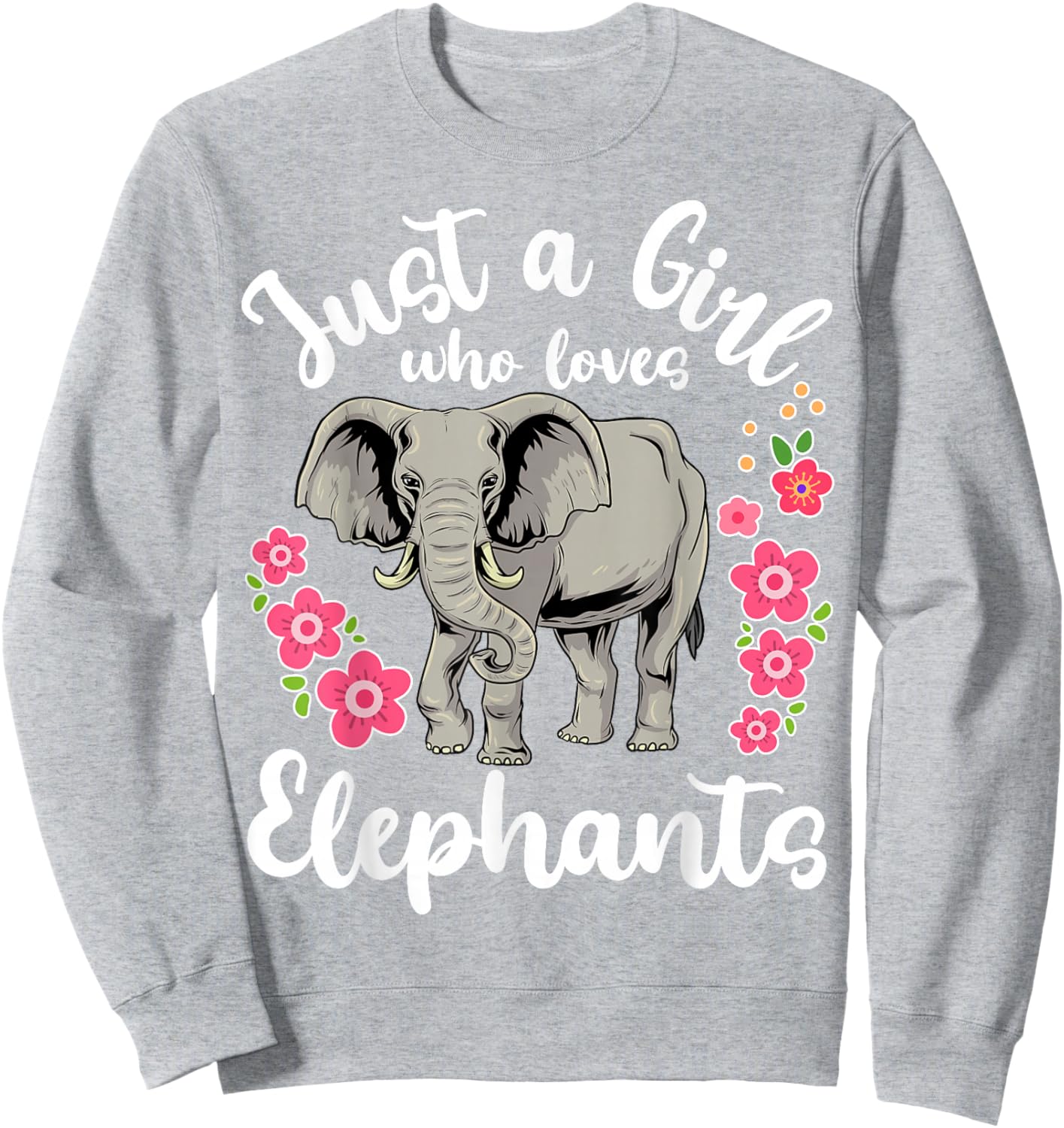 Elephant Just a Girl Who Loves Elephants Sweatshirt - Sweatshirt | Ash