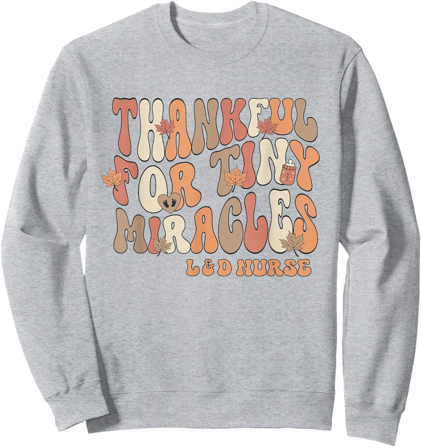 Thanksgiving Labor and Delivery Nurse Gift Retro Thankful For Tiny Miracles Grey Small -Adults Sweatshirt - Sweatshirt | Ash