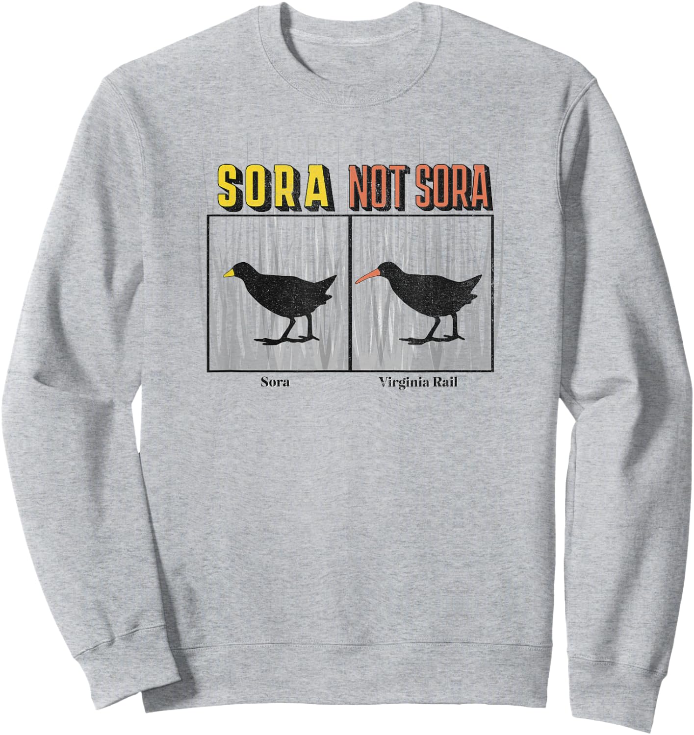 Funny Sora not Sora (Virginia Rail) Birdwatching for Birders Sweatshirt - Sweatshirt | Ash