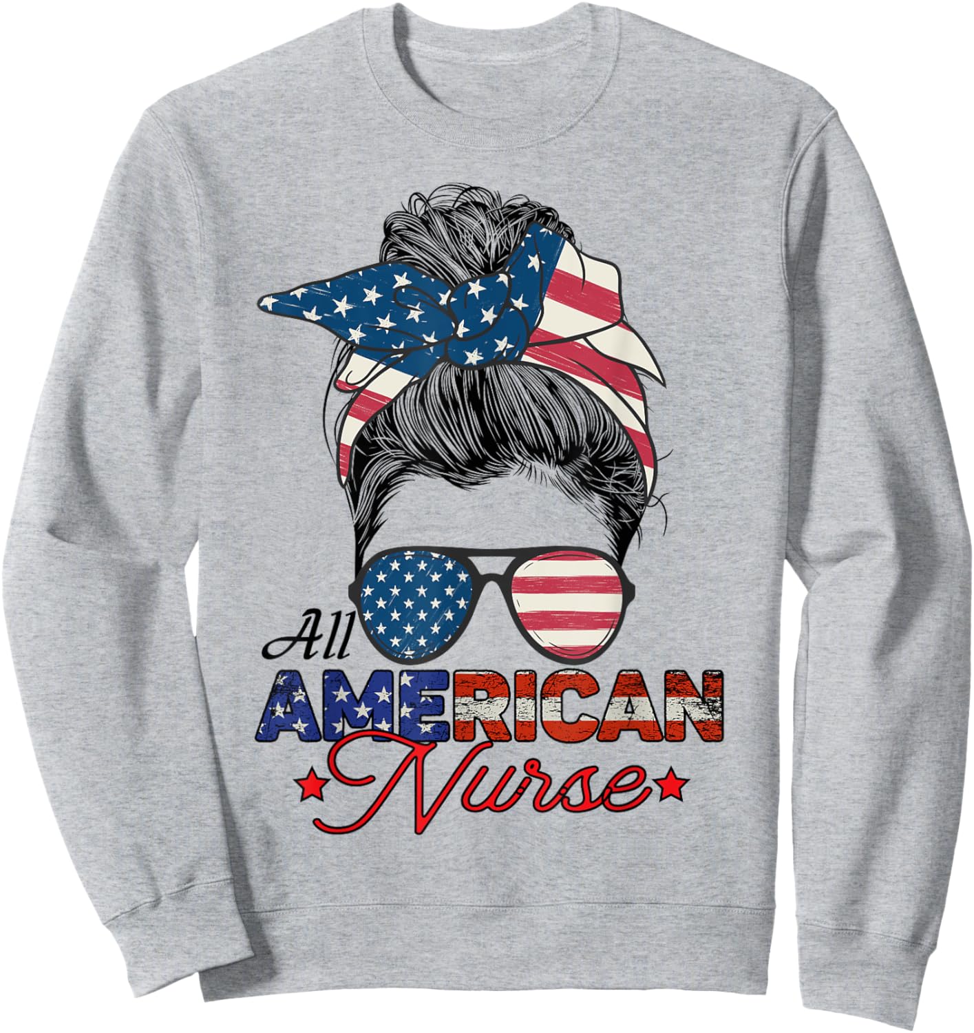 All American Nurse 4th July Messy Bun Us Flag Sweatshirt - Sweatshirt | Ash