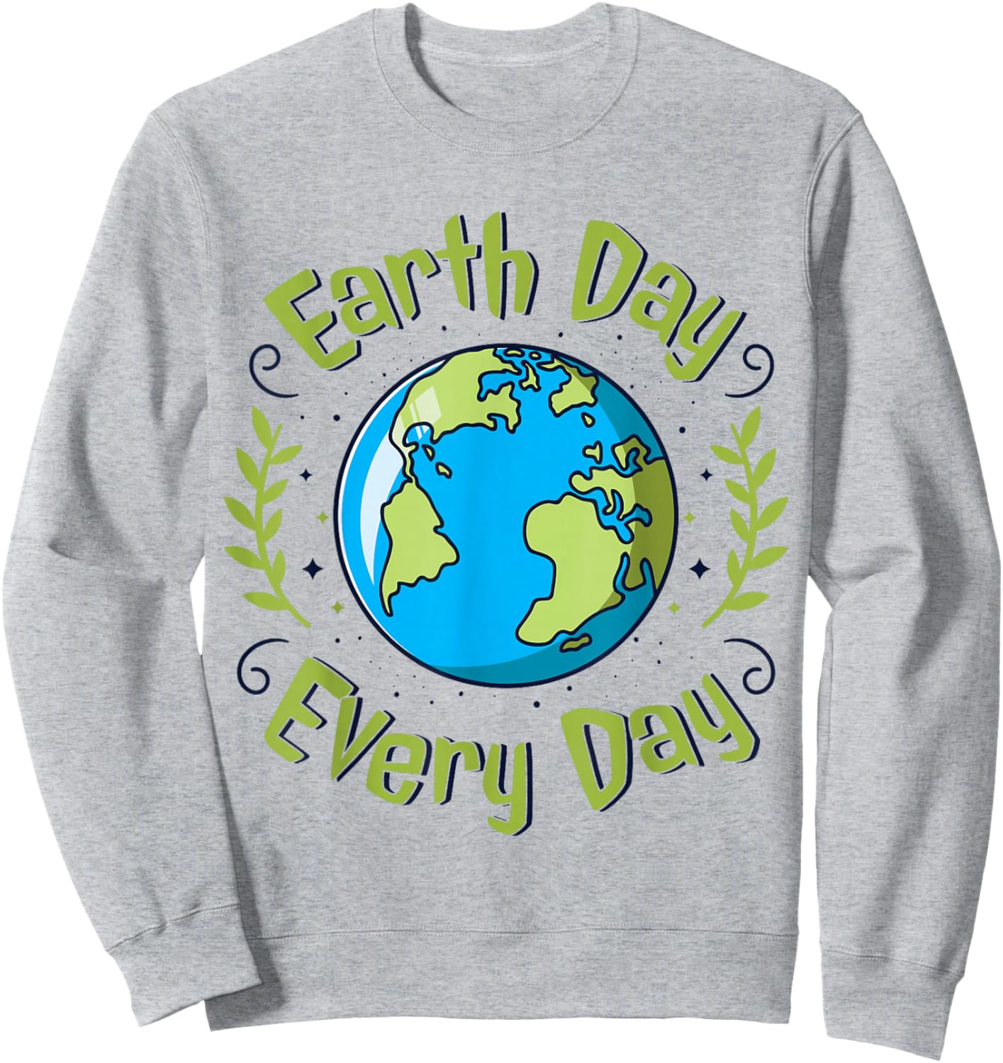 Earth Day Every Day Climate Change Awareness Environmental Sweatshirt - Sweatshirt | Ash