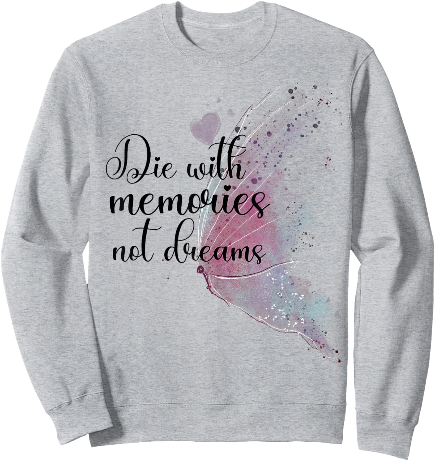 Die With Memories Not Dreams Butterfly Aesthetic Graphic Sweatshirt - Sweatshirt | Ash