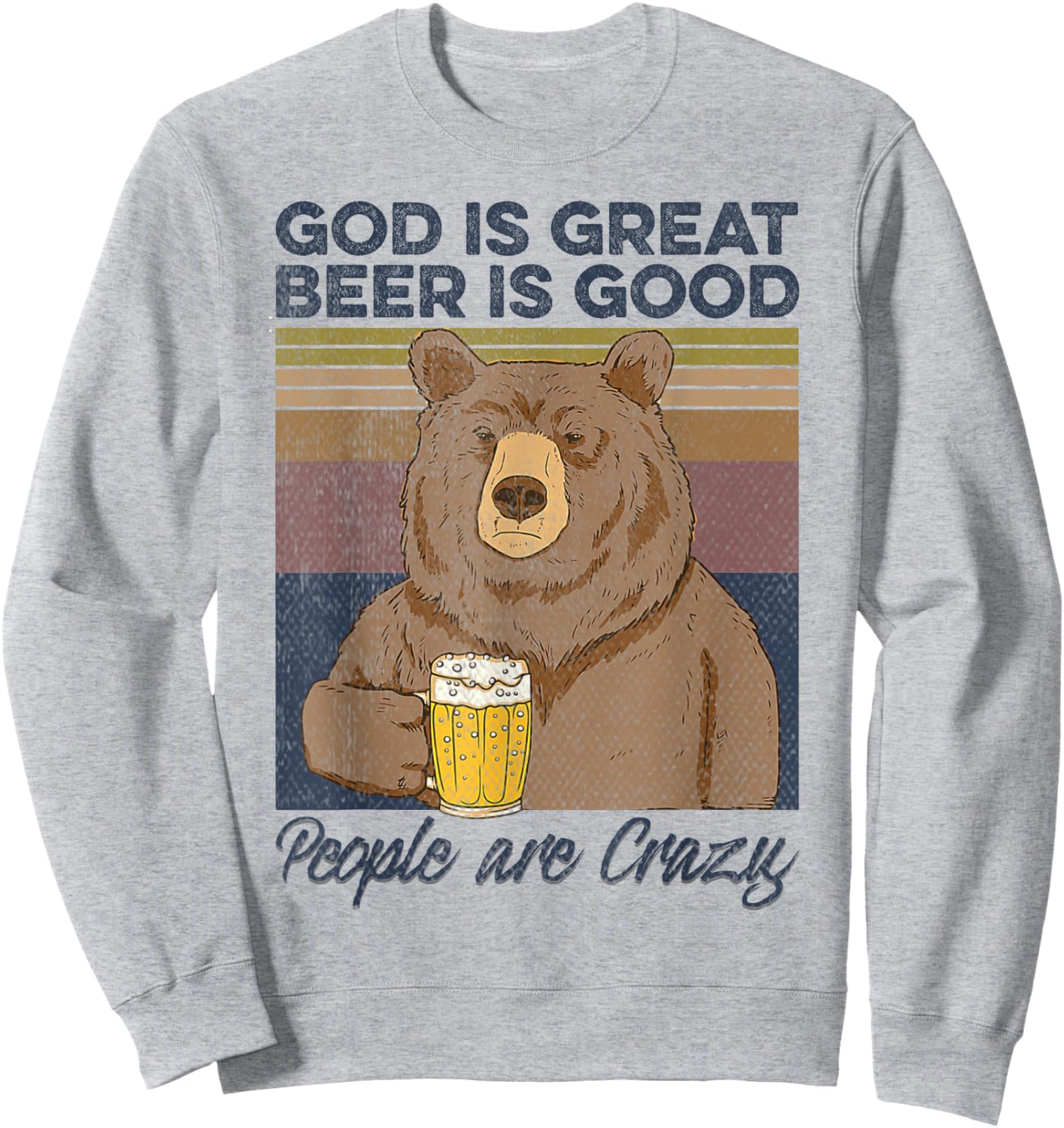 God is great beer is good and people are crazy Funny Bear Sweatshirt - Sweatshirt | Ash