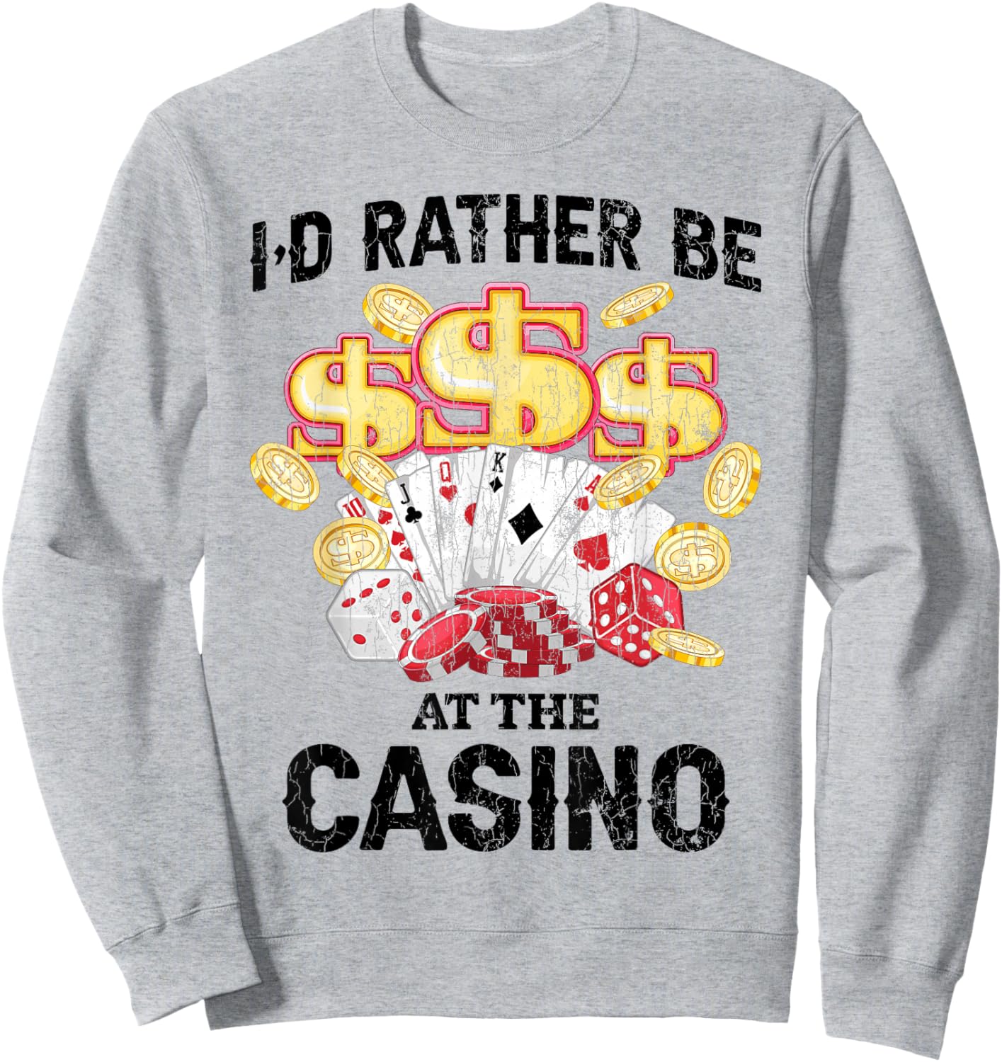 I’d Rather Be At The Casino Funny Gambling Gambler Graphic Sweatshirt - Sweatshirt | Ash