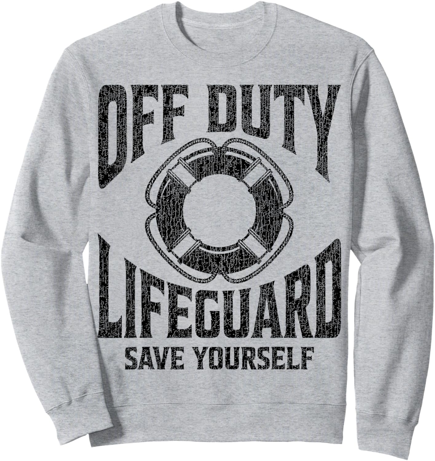Off Duty Lifeguard Save Yourself, Lifeguard & Women Sweatshirt - Sweatshirt | Ash