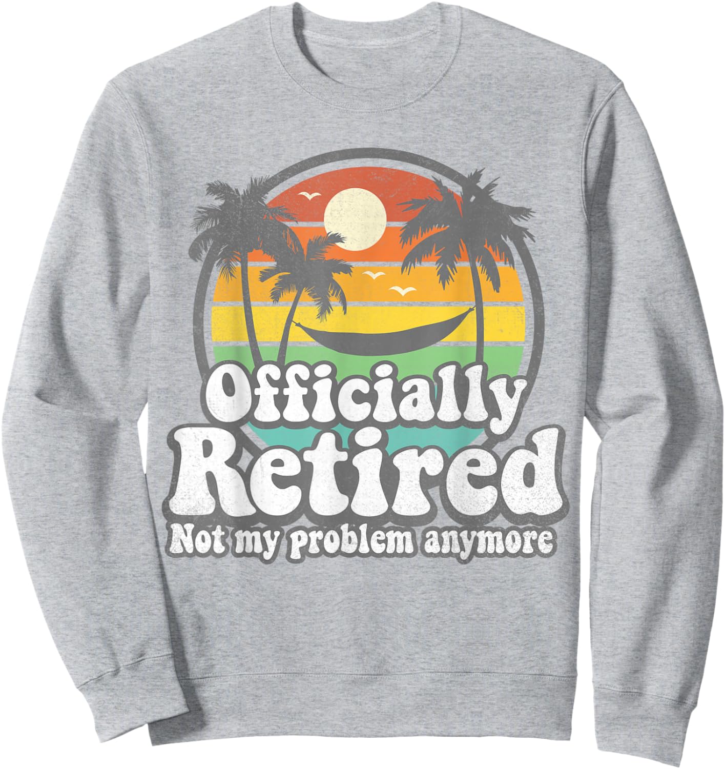Officially Retired 2022 Hawaiian Beach Vintage Retirement Sweatshirt - Sweatshirt | Ash