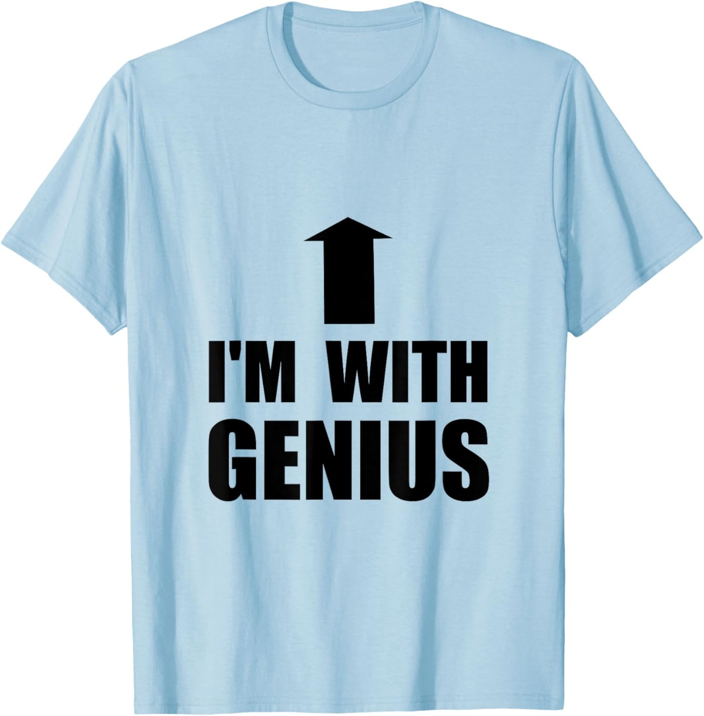 I’m With Genius Funny T-Shirt - T-Shirt | Light Blue
