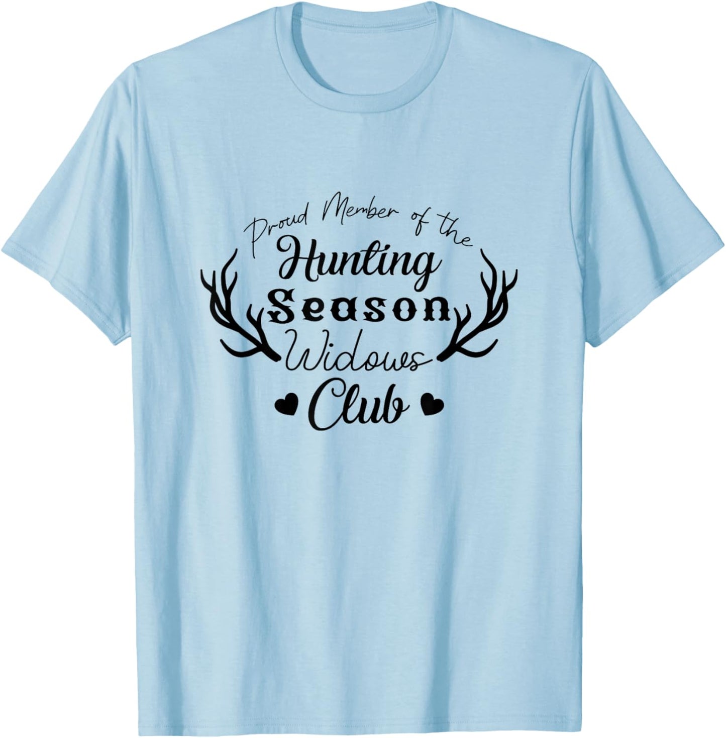 Proud Member Of The Hunting Season Widows Club Hunter T-Shirt - T-Shirt | Light Blue