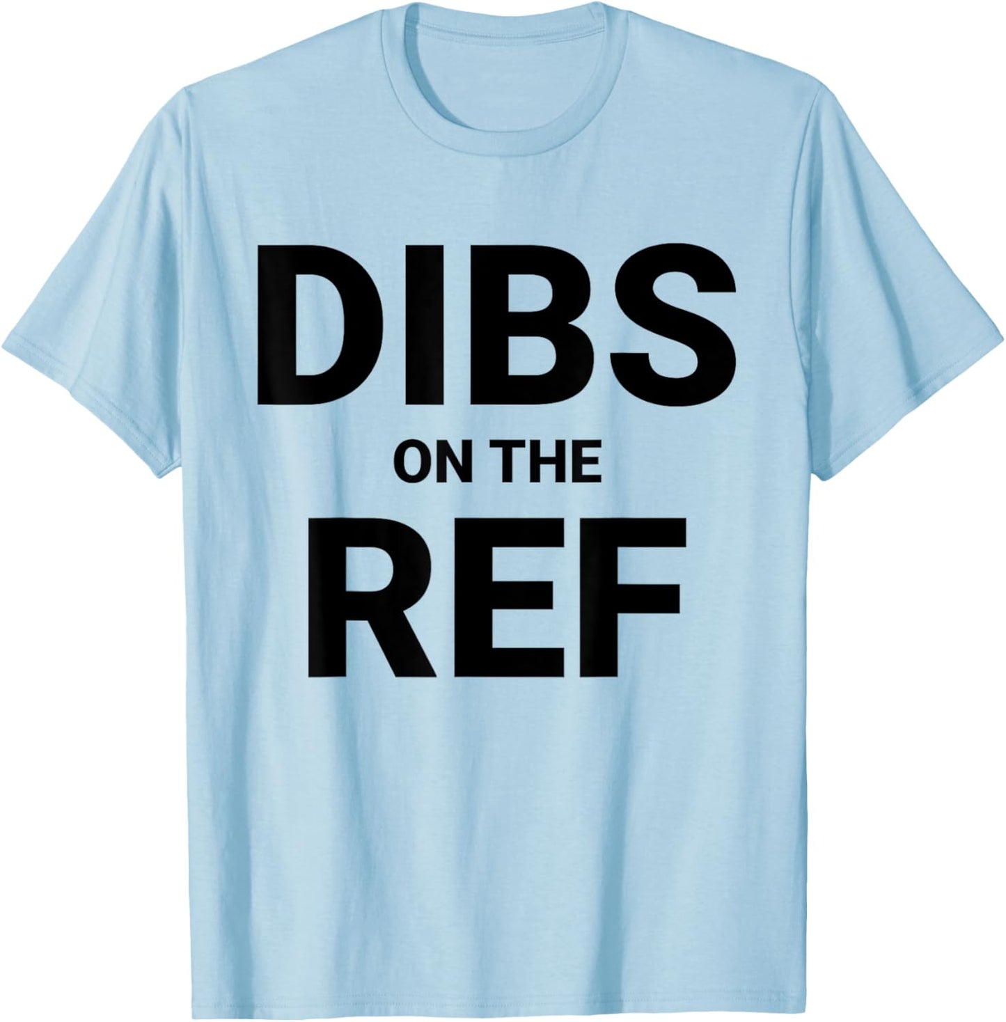 Referee Girlfriend Boyfriend Husband Wife Dibs on the Ref T-Shirt - T-Shirt | Light Blue