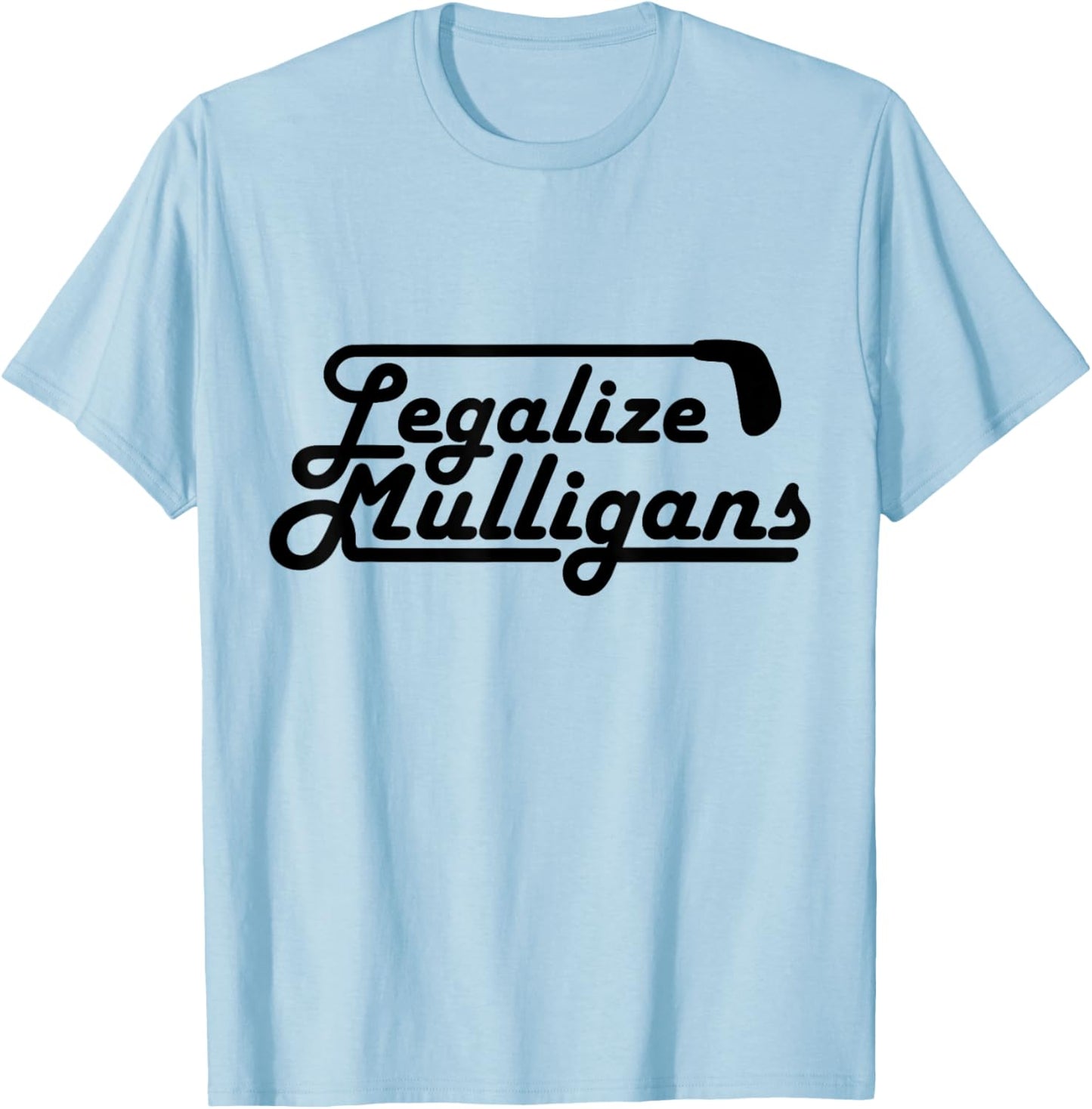 Legalize Mulligans Funny Golf Gift T-Shirt - T-Shirt | Light Blue