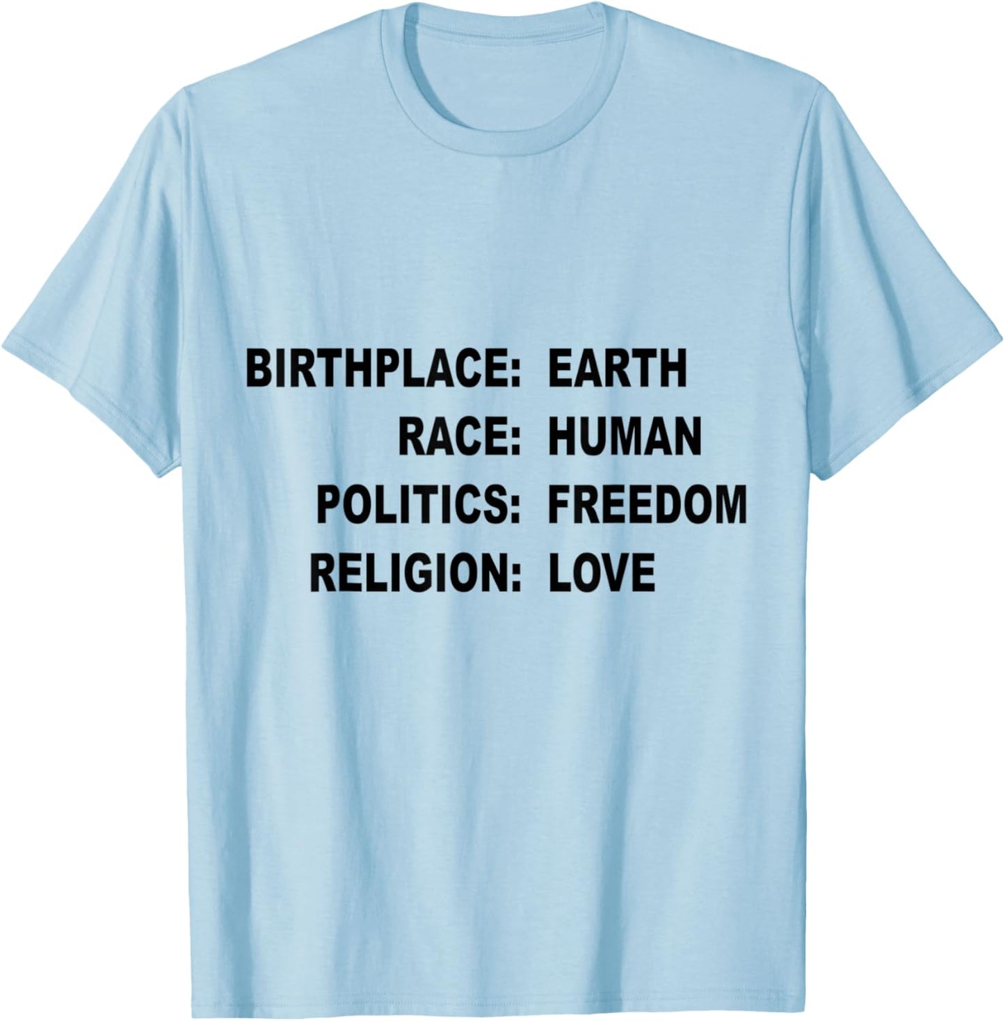 Birthplace Earth Race Human Politics Freedom Religion Love T-Shirt - T-Shirt | Light Blue