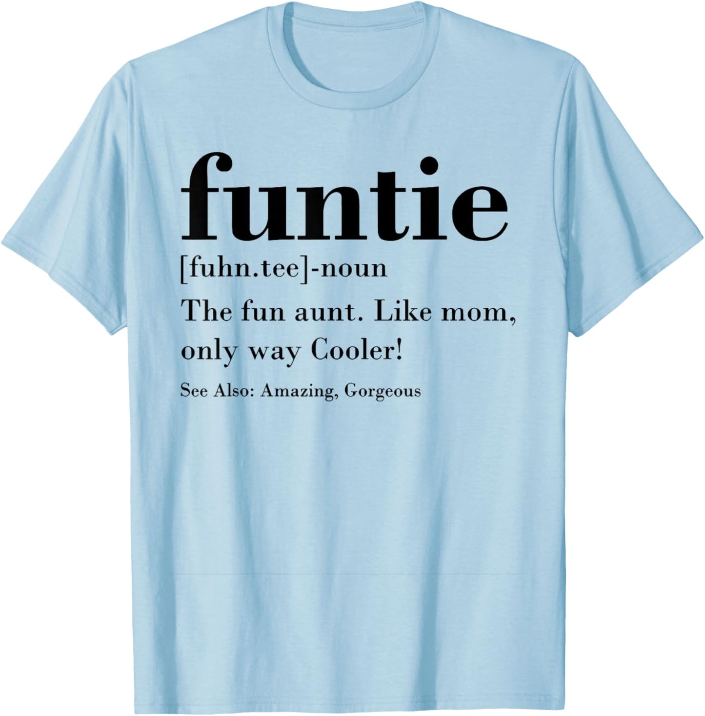 Funtie Fuhn. The Fun Aunt T-Shirt - T-Shirt | Light Blue