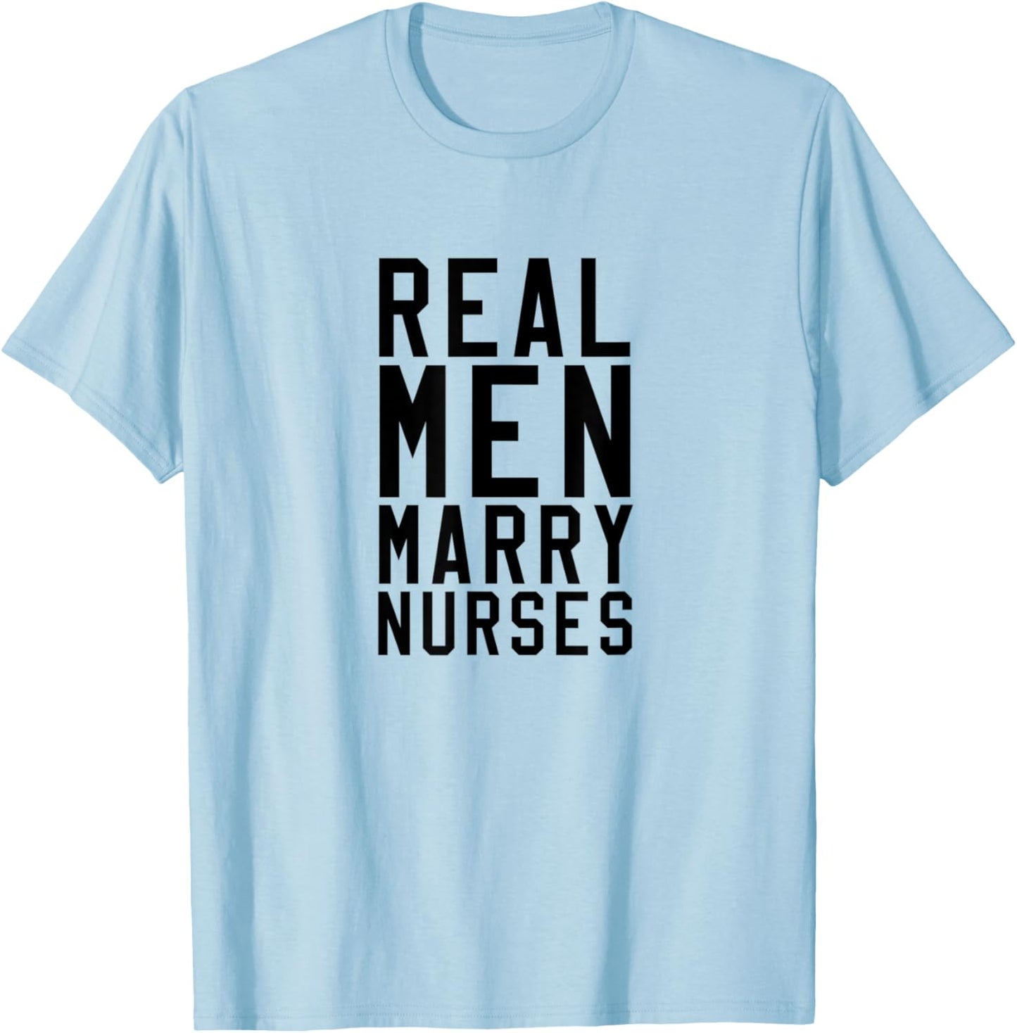 Nurse Real Men Marry Nurses Medical T-Shirt - T-Shirt | Light Blue