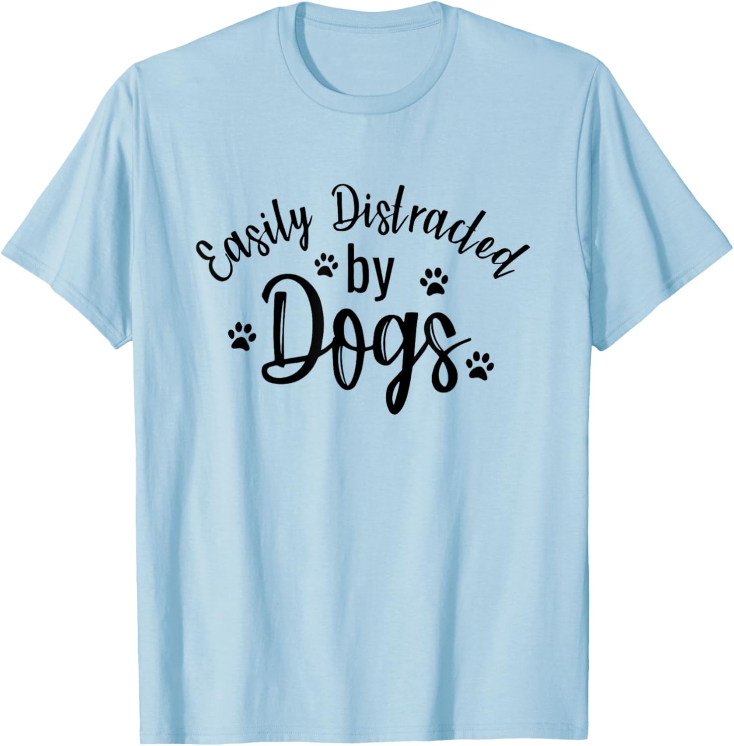 Easily Distracted By Dogs Dog Lover Funny Men Women Girls Kids T-Shirt - T-Shirt | Light Blue