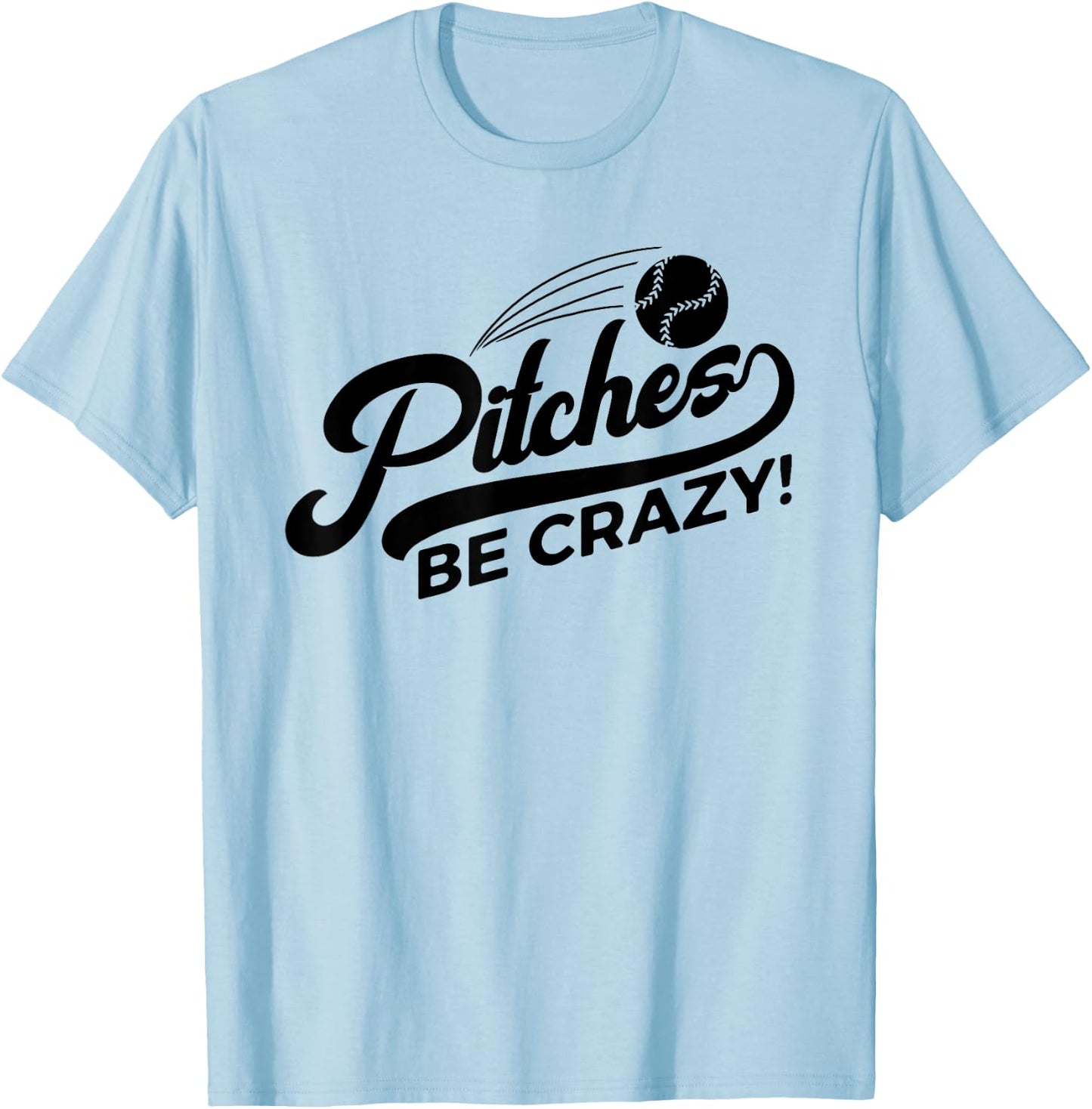 Pitches Be Crazy Softball Pitcher T-Shirt - T-Shirt | Light Blue