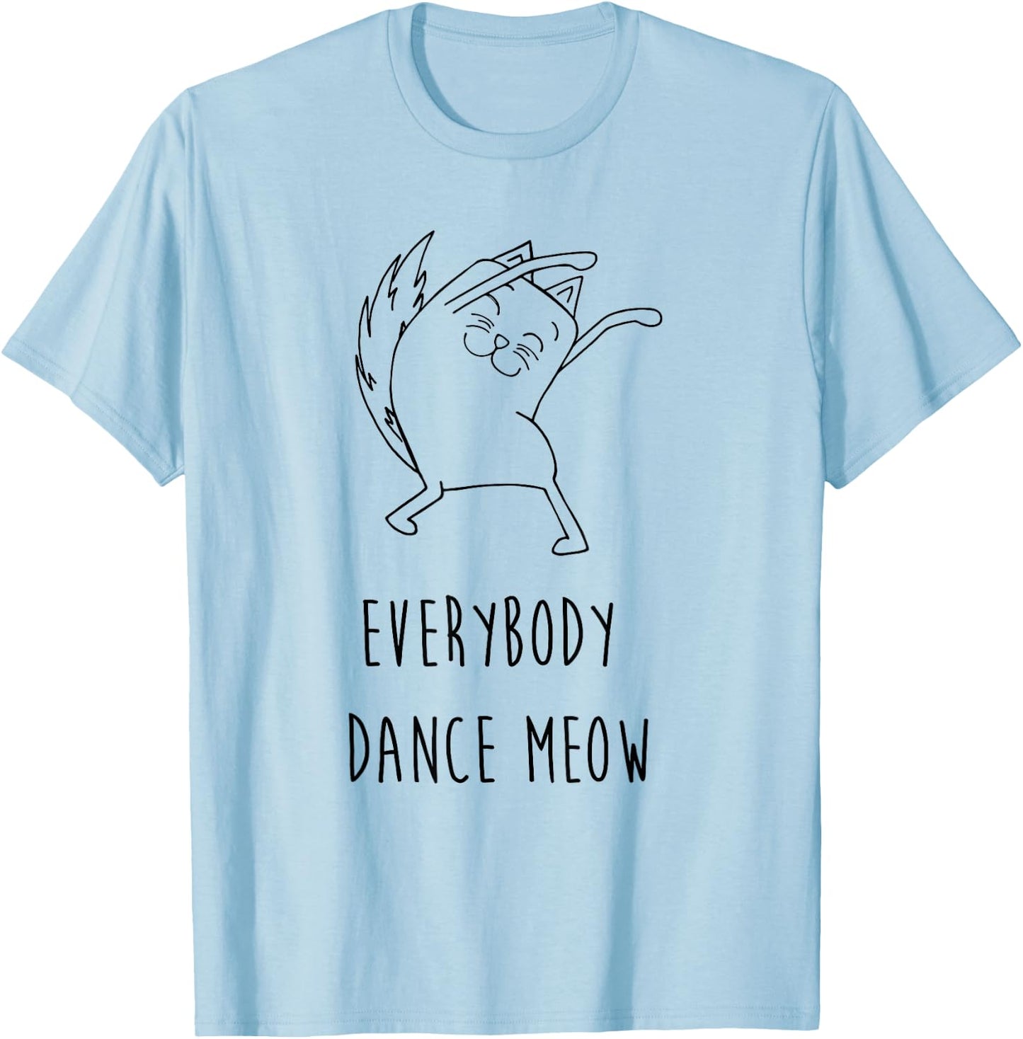 Everybody Dance Meow Funny Cat Saying Slogan Humor Women Kids T-Shirt - T-Shirt | Light Blue