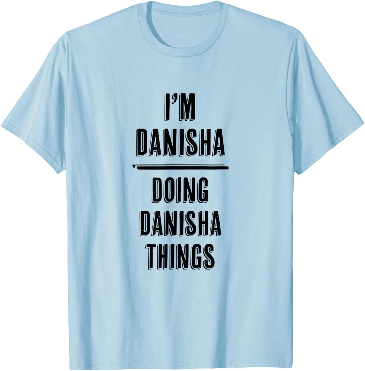 I'm DANISHA Doing DANISHA Things | Funny Cute - Name T-Shirt - T-Shirt | Light Blue
