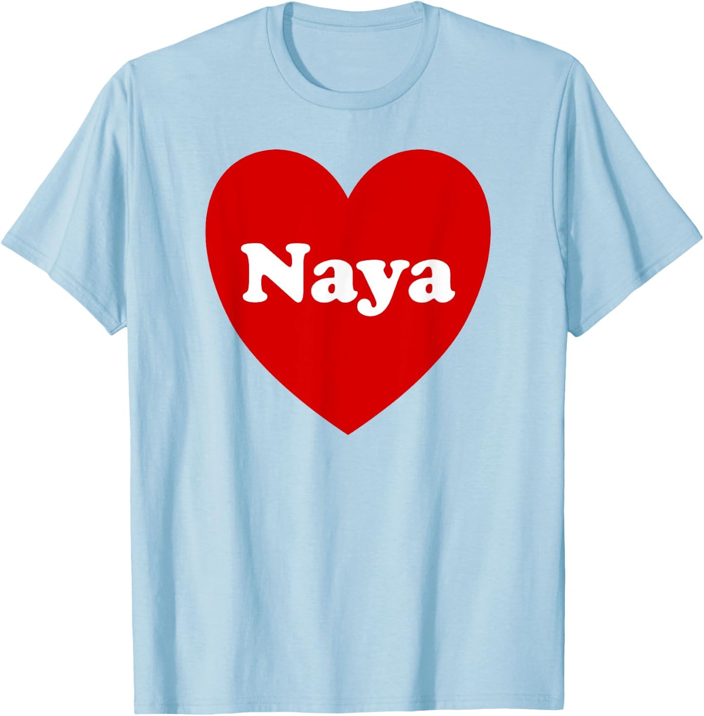 I Love Naya Heart Cute Naya Name Birthday T-Shirt - T-Shirt | Light Blue