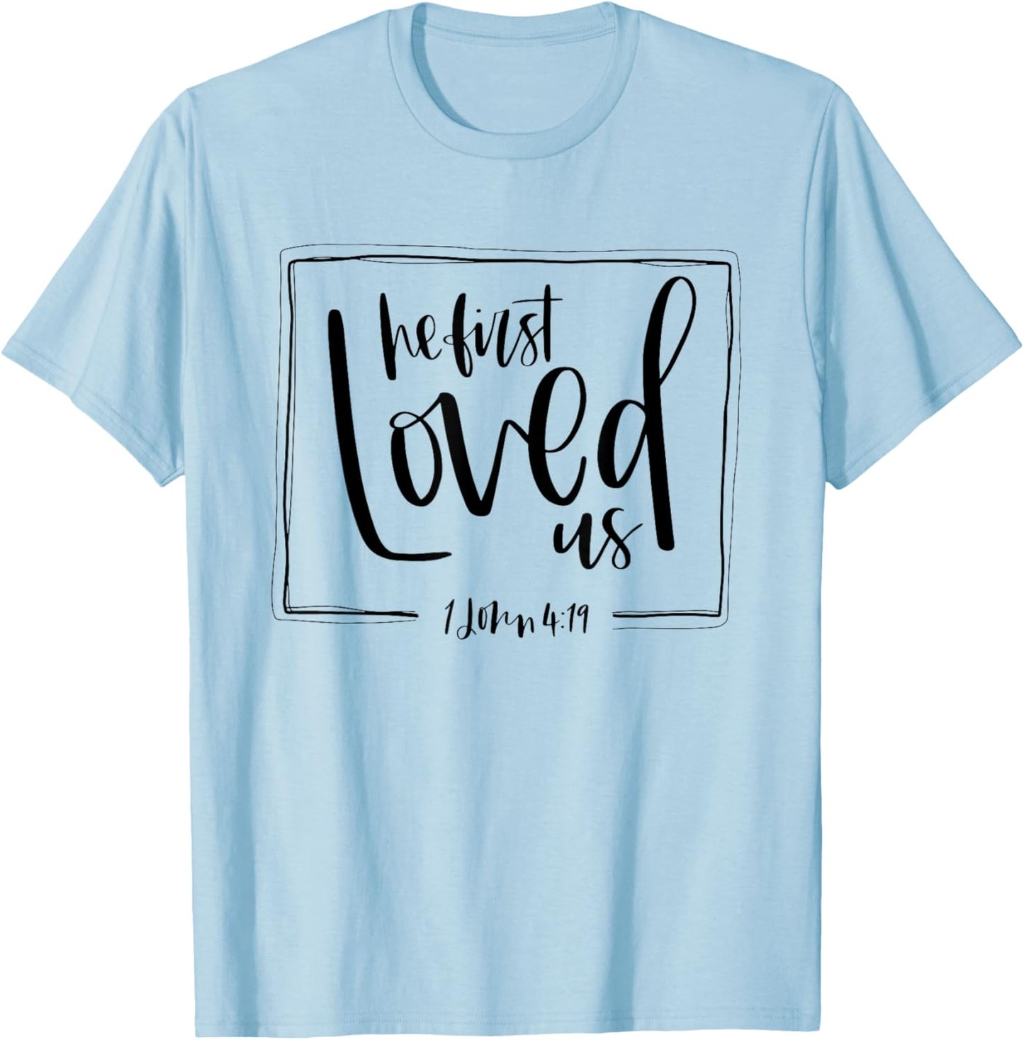 We Love Because He First Loved Us Bible Verse Valentines Day T-Shirt - T-Shirt | Light Blue