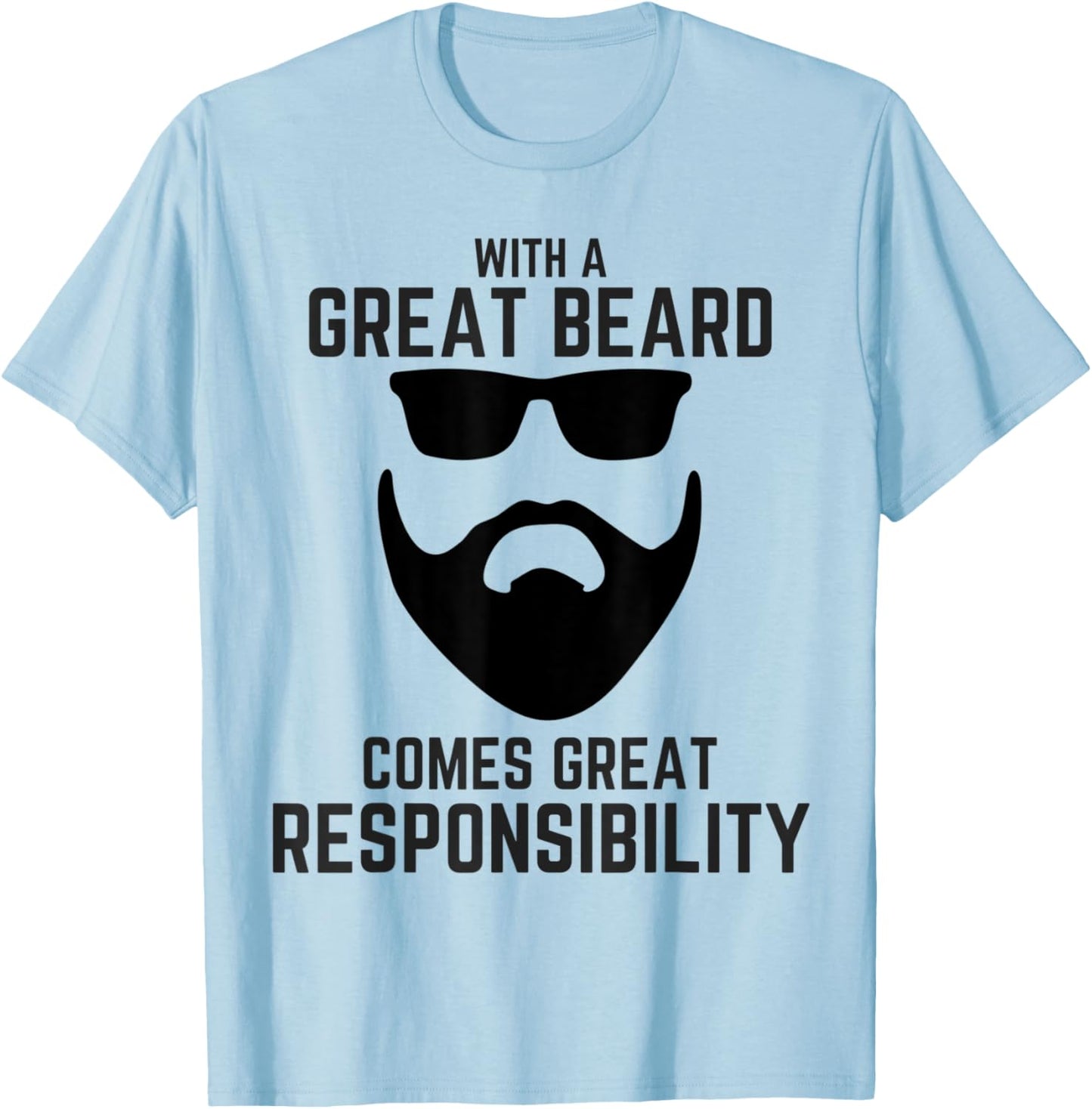 Great Beard Comes Great Responsibility Beard T-Shirt - T-Shirt | Light Blue