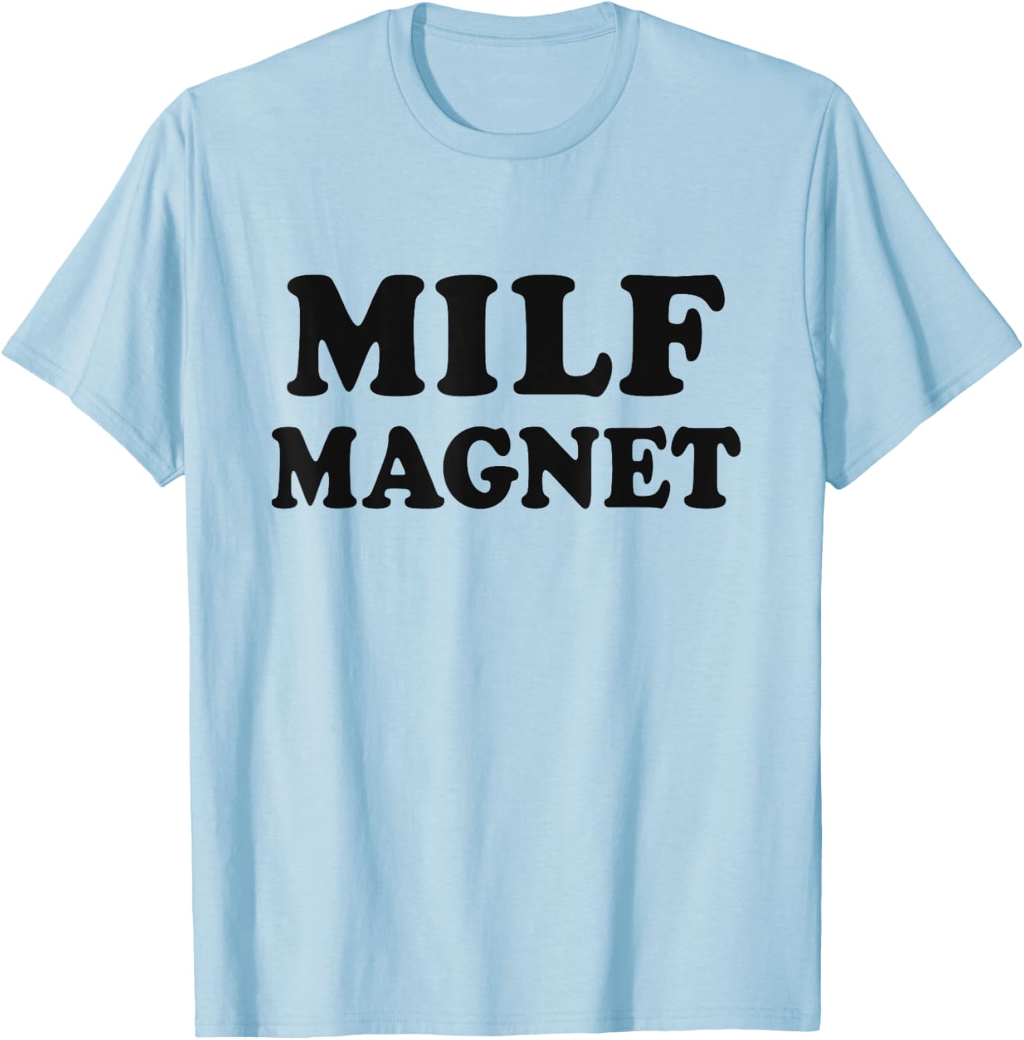 Milf MAGNET Funny Internet Memes Workout Gym I love Milfs T-Shirt - T-Shirt | Light Blue